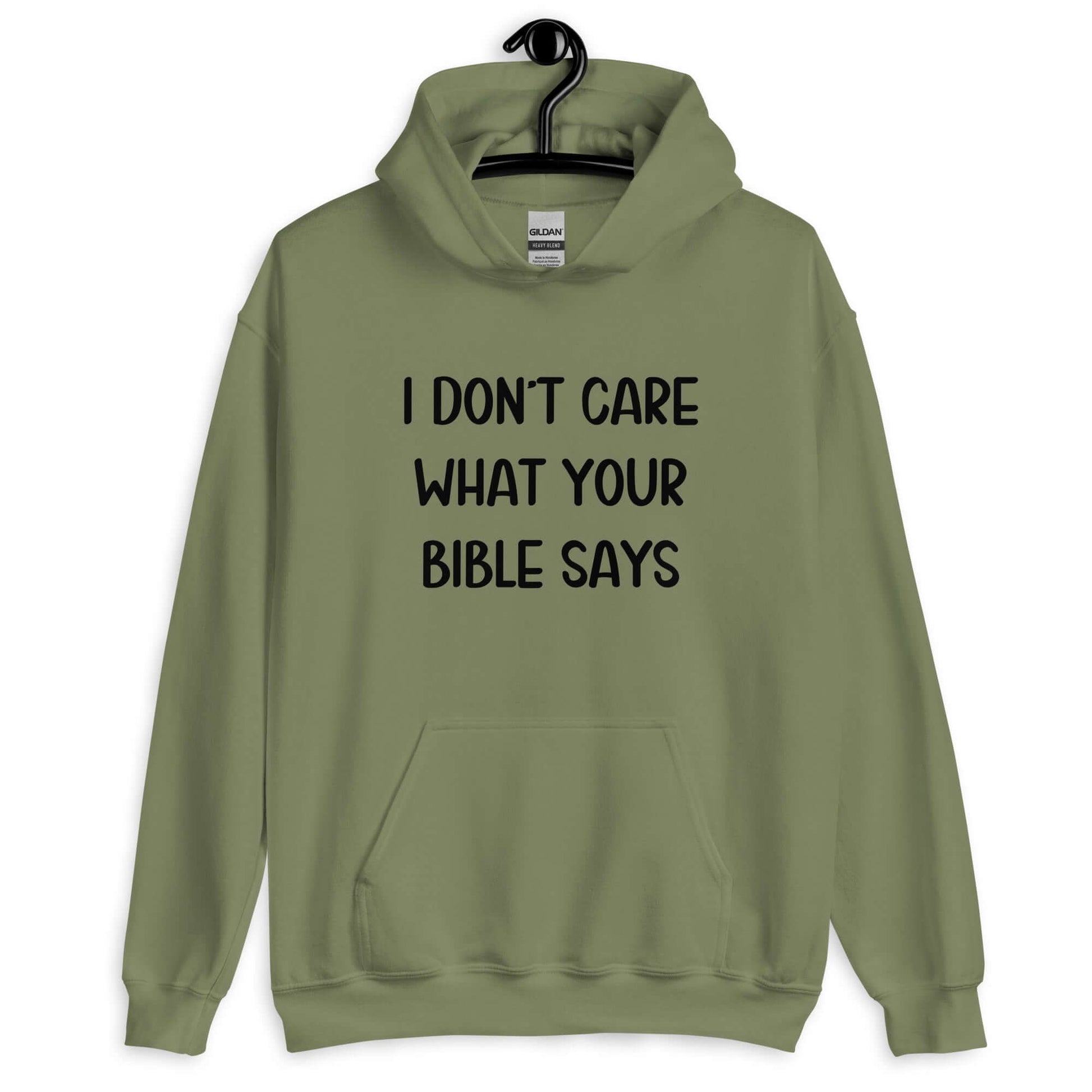 Military green hoodie sweatshirt with the phrase I don't care what your bible says printed on the front.