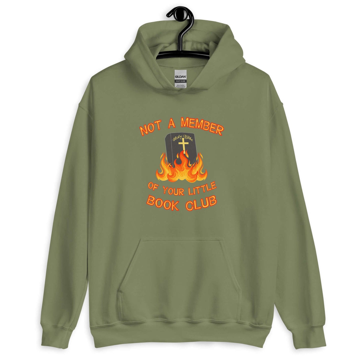 Military green hoodie sweatshirt with image of a burning bible and the words Not a member of your little book club printed on the front.