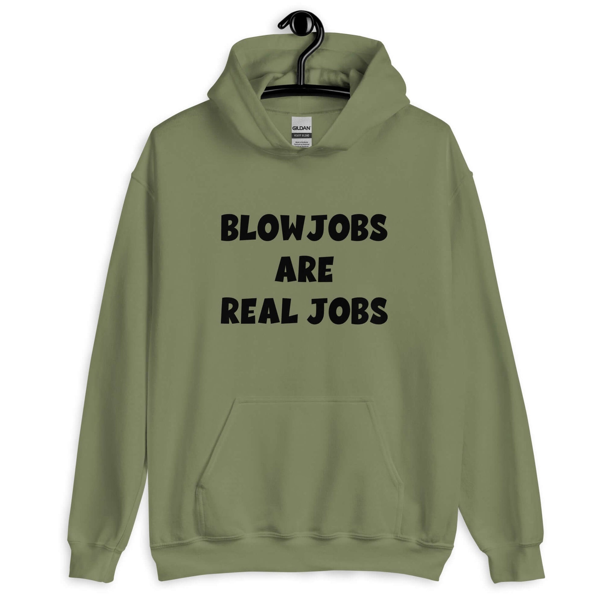 Military green hoodie sweatshirt with the phrase Blowjobs are real jobs printed on the front.