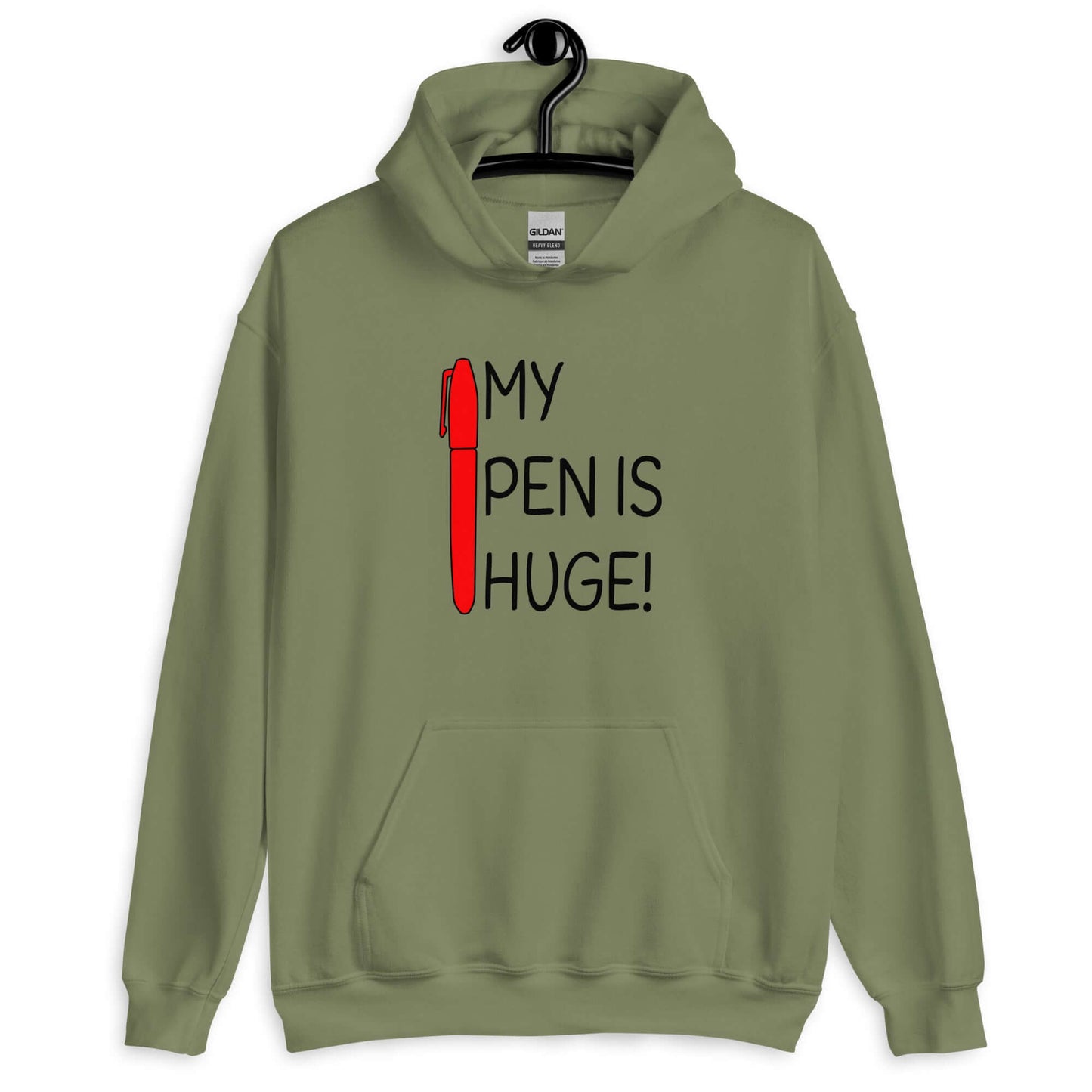 Military green hoodie sweatshirt. The hoodie has an image of a big red pen and the words My pen is huge printed on the front. The words Pen and is are close together so that at first glance it appears that it says penis instead of pen is.