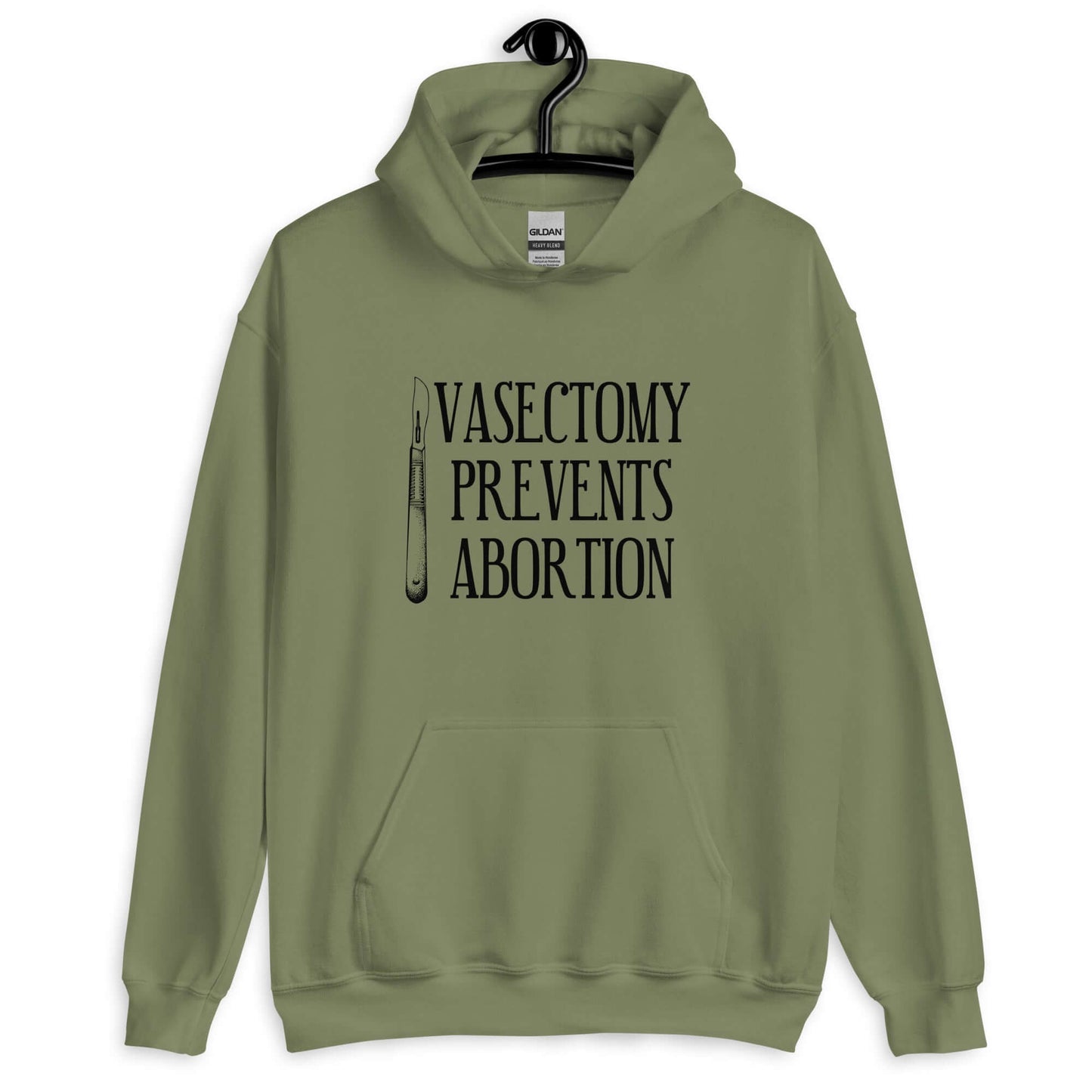 Military green hoodie sweatshirt that has an image of a surgical scalpel and the phrase Vasectomy prevents abortion printed on the front.