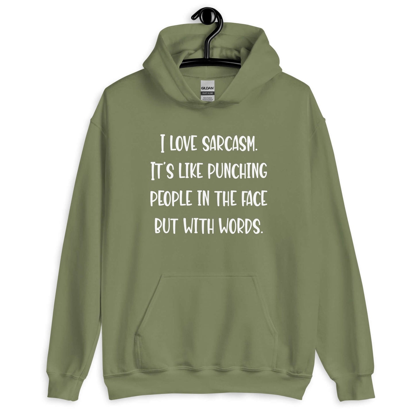 Military green hoodie sweatshirt with the phrase I love sarcasm, it's like punching people in the face but with words printed on the front.