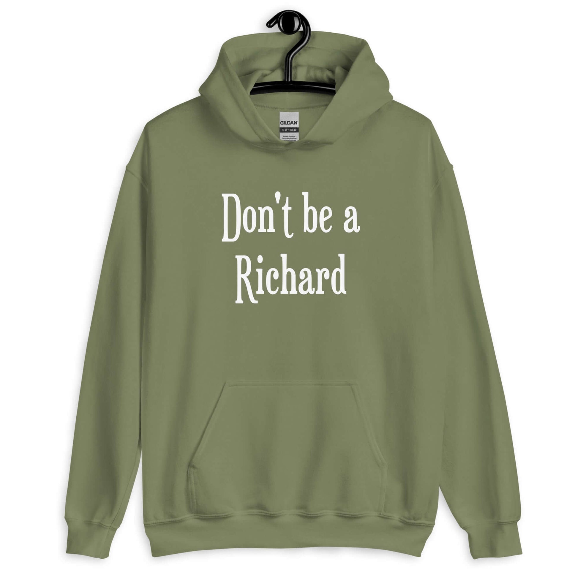 Military green hoodie sweatshirt with the phrase Don't be a Richard printed on the front.