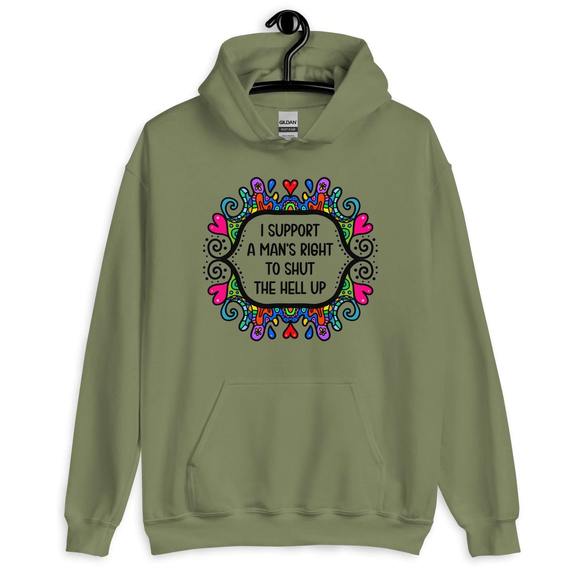 Military green hoodie sweatshirt with a colorful doodle graphic and the words I support a man's right to shut the hell up printed on the front.