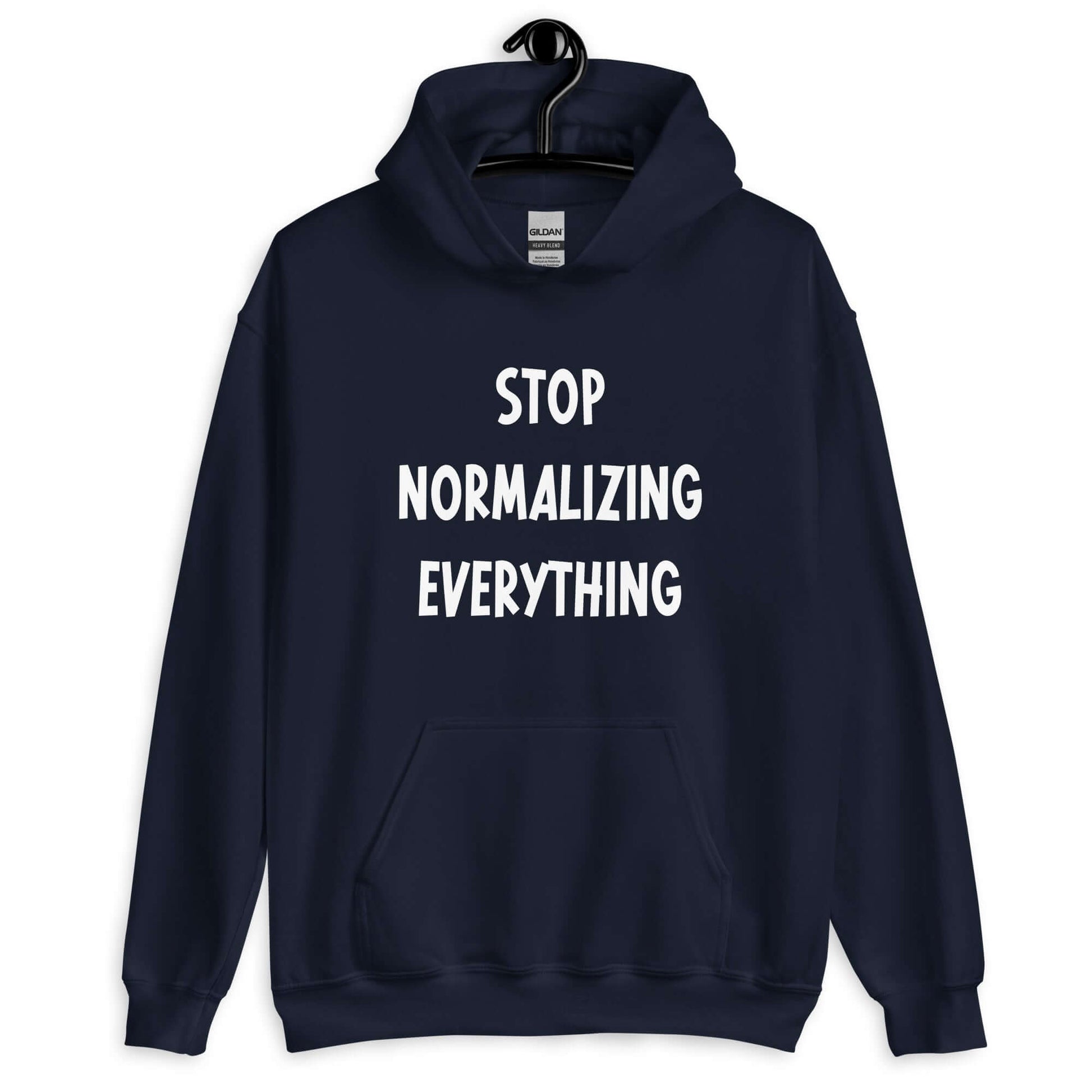 Navy blue hoodie sweatshirt with stop normalizing everything printed on the front.