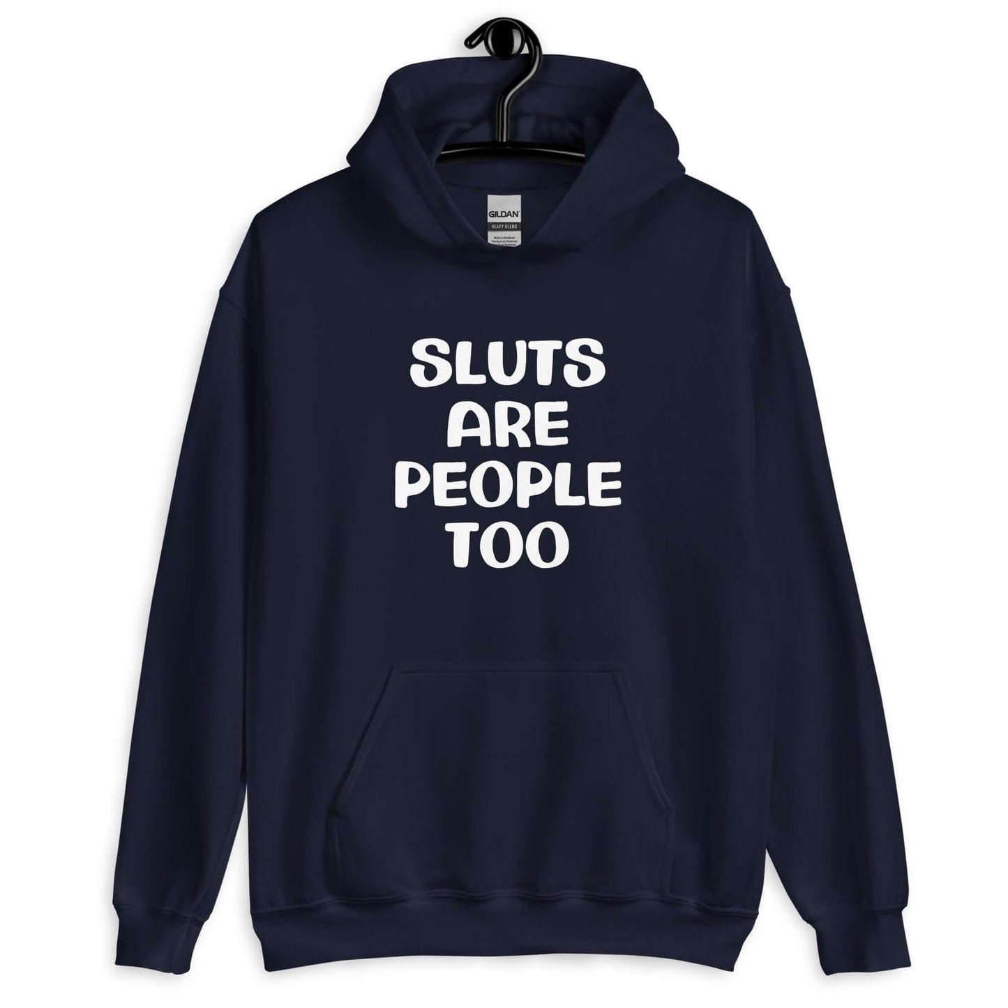 Navy blue hoodie sweatshirt with the phrase Sluts are people too printed on the front.