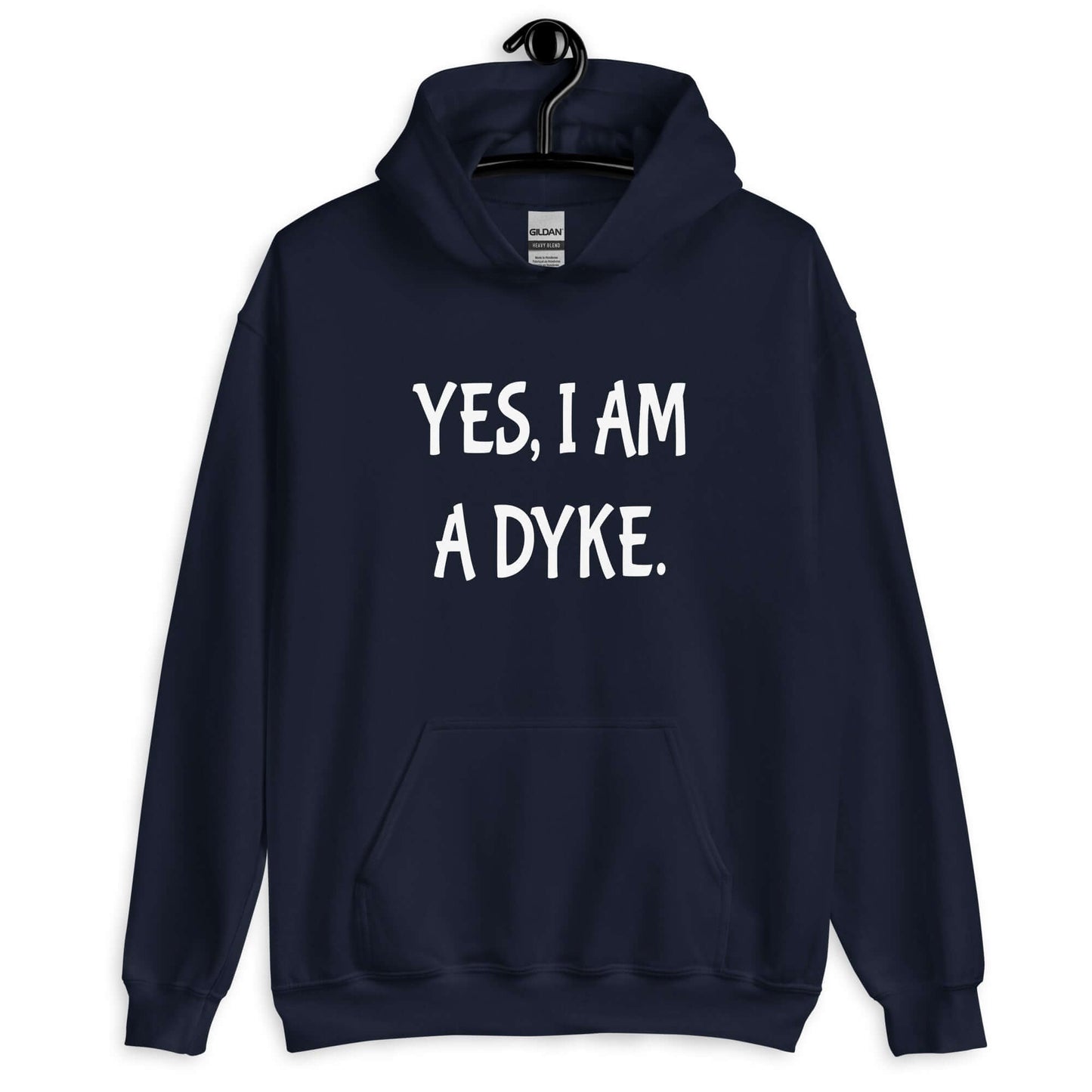 Navy blue hoodie sweatshirt with the phrase Yes, I am a dyke printed on the front.