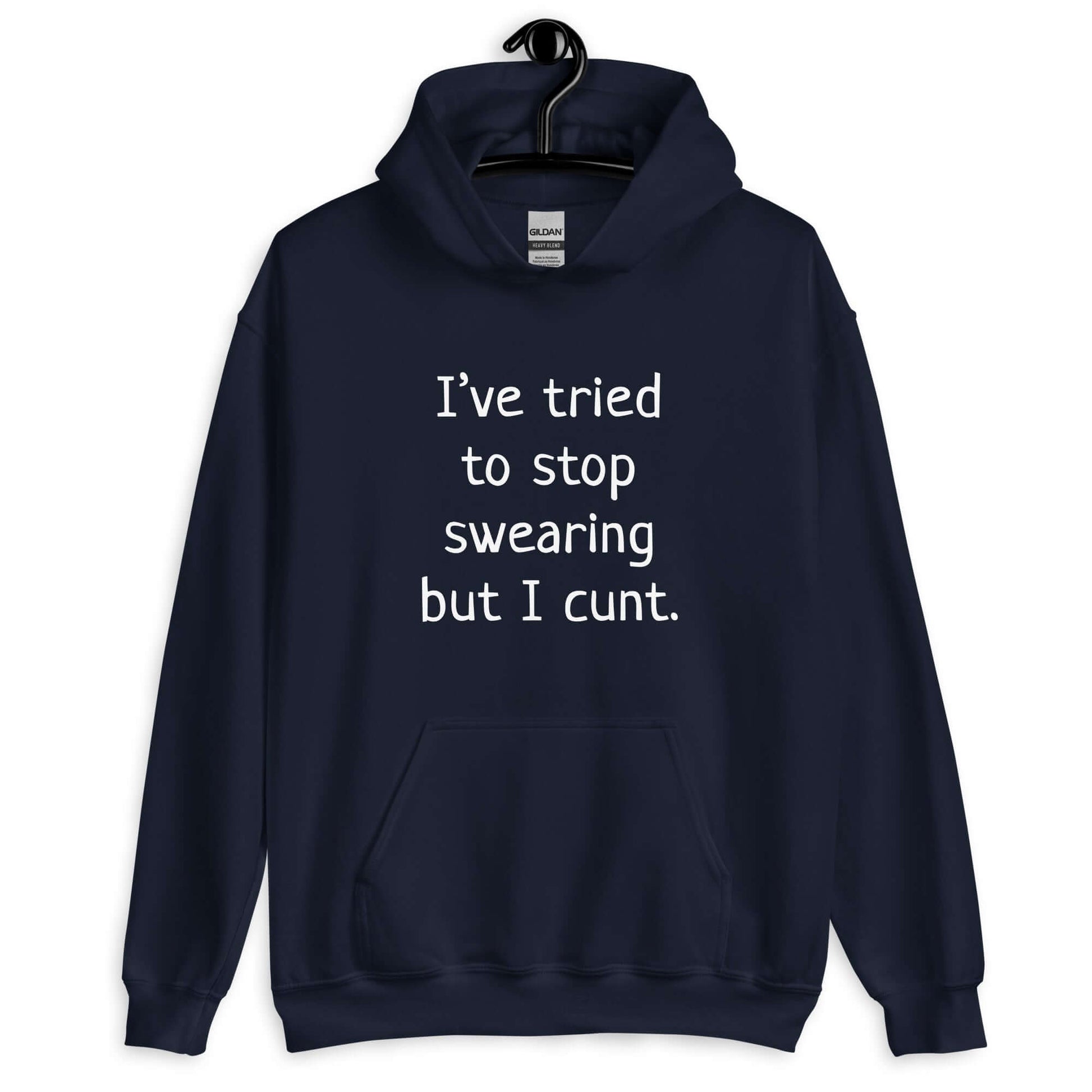 Navy blue hoodie sweatshirt with the phrase I've tried to stop swearing but I cunt printed on the front.