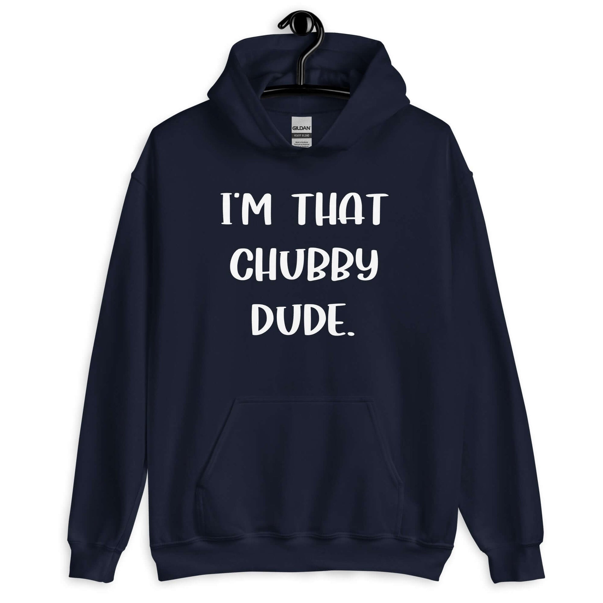 Navy hoodie sweatshirt with the phrase I'm that chubby dude printed on the front.