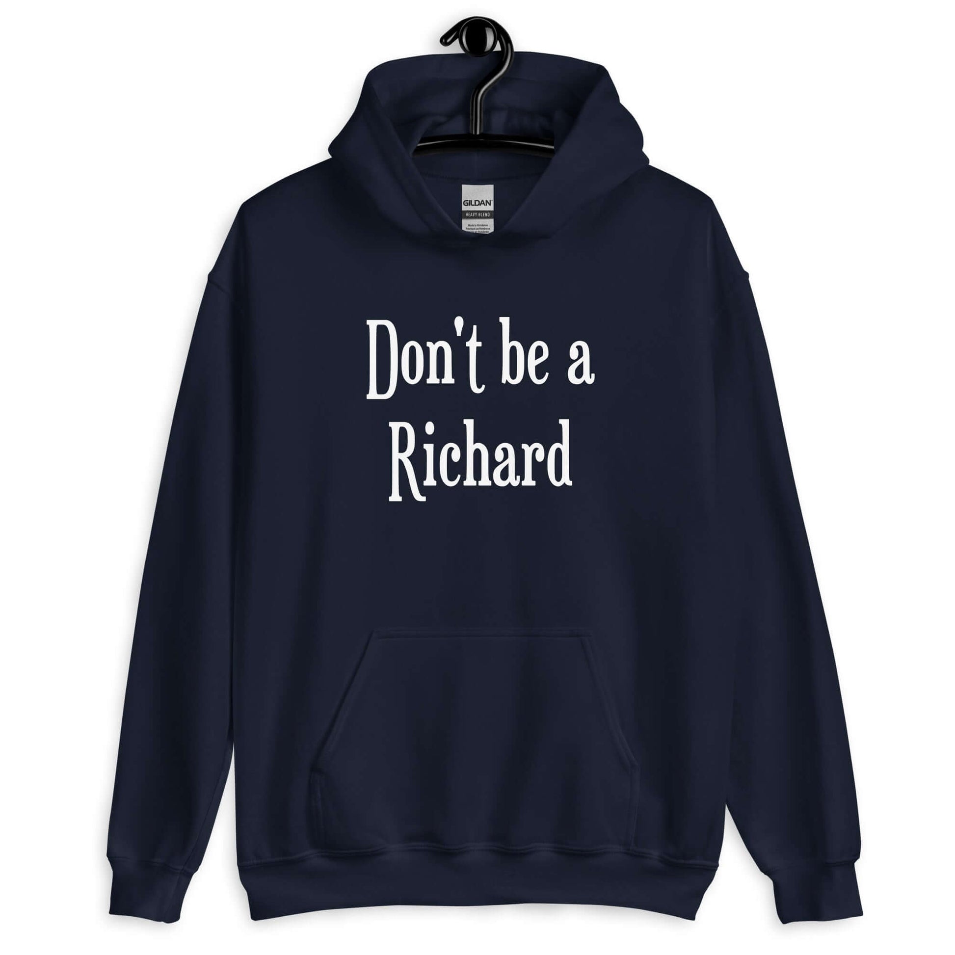 Navy blue hoodie sweatshirt with the phrase Don't be a Richard printed on the front.