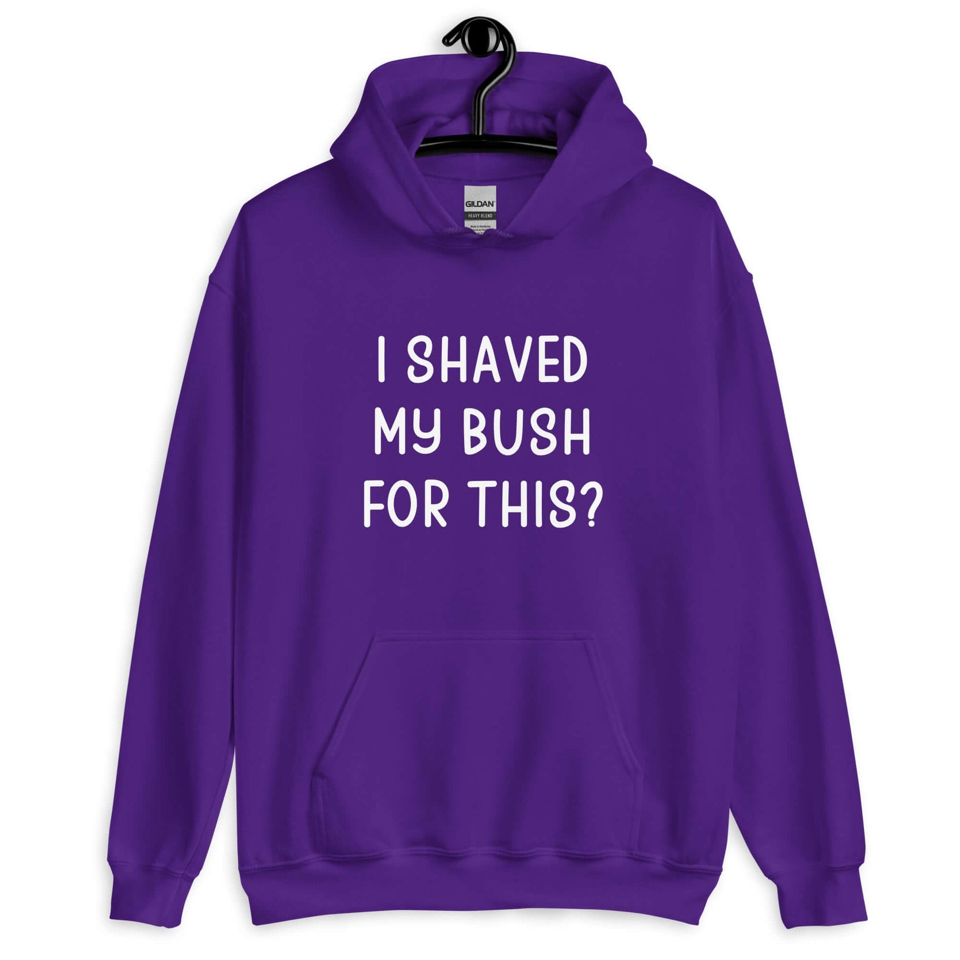 Purple hoodie sweatshirt with the phrase I shaved my bush for this? printed on the front.