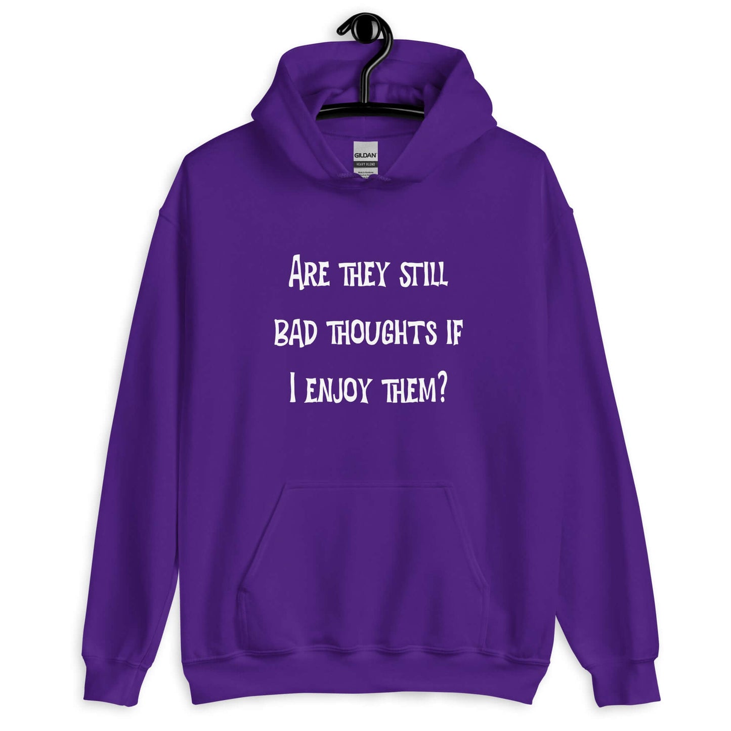 Purple hoodie sweatshirt with the phrase Are they still bad thoughts if I enjoy them question mark printed on the front.