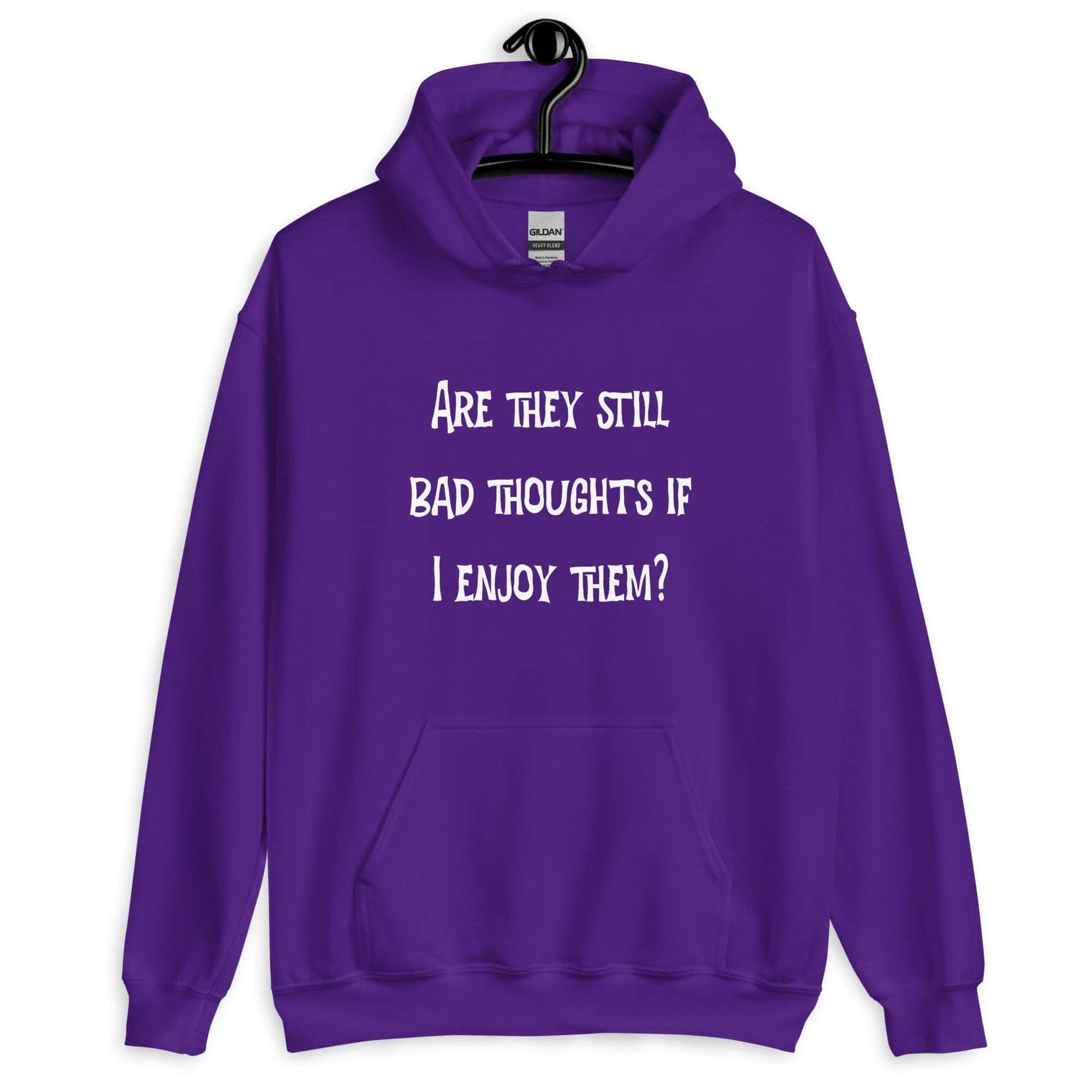 Purple hoodie sweatshirt with the phrase Are they still bad thoughts if I enjoy them question mark printed on the front.