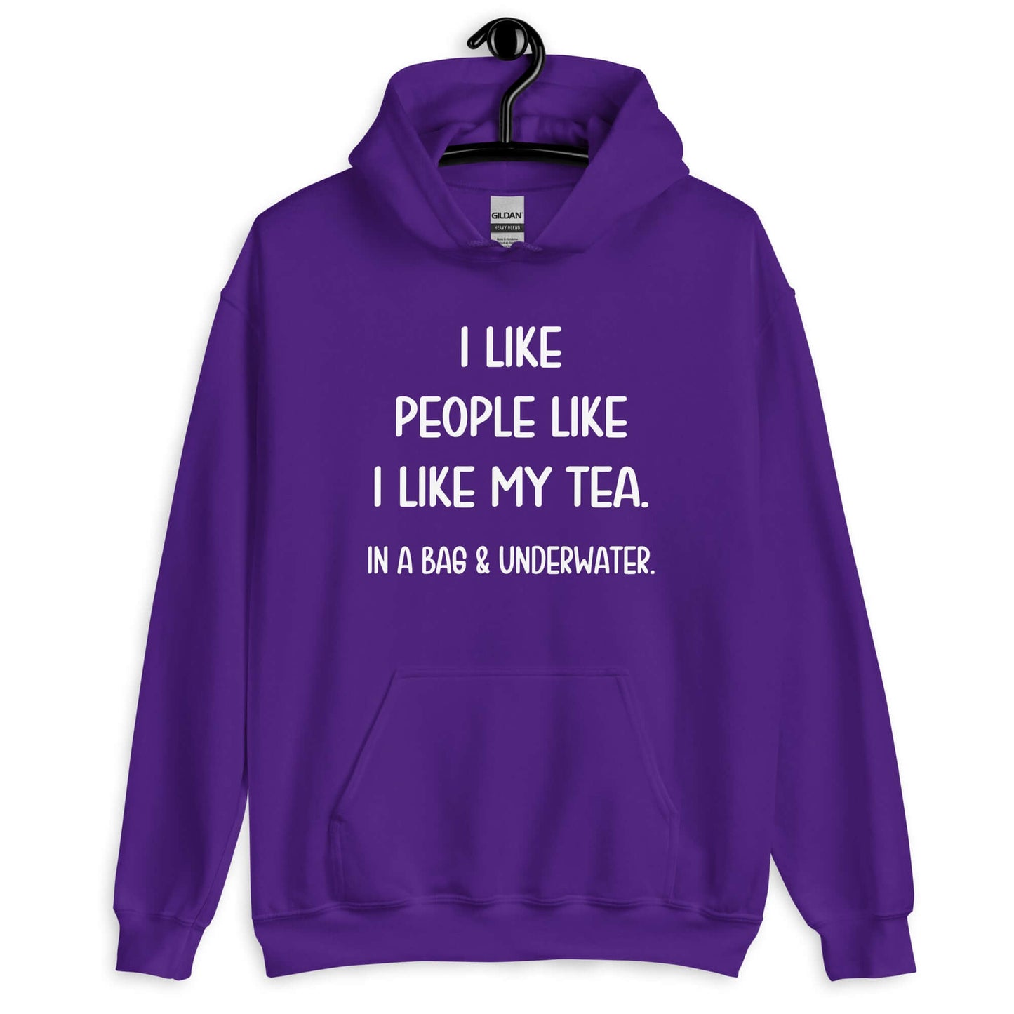 Purple hoodie sweatshirt with the phrase I like people like I like my tea, In a bag & underwater printed on the front.