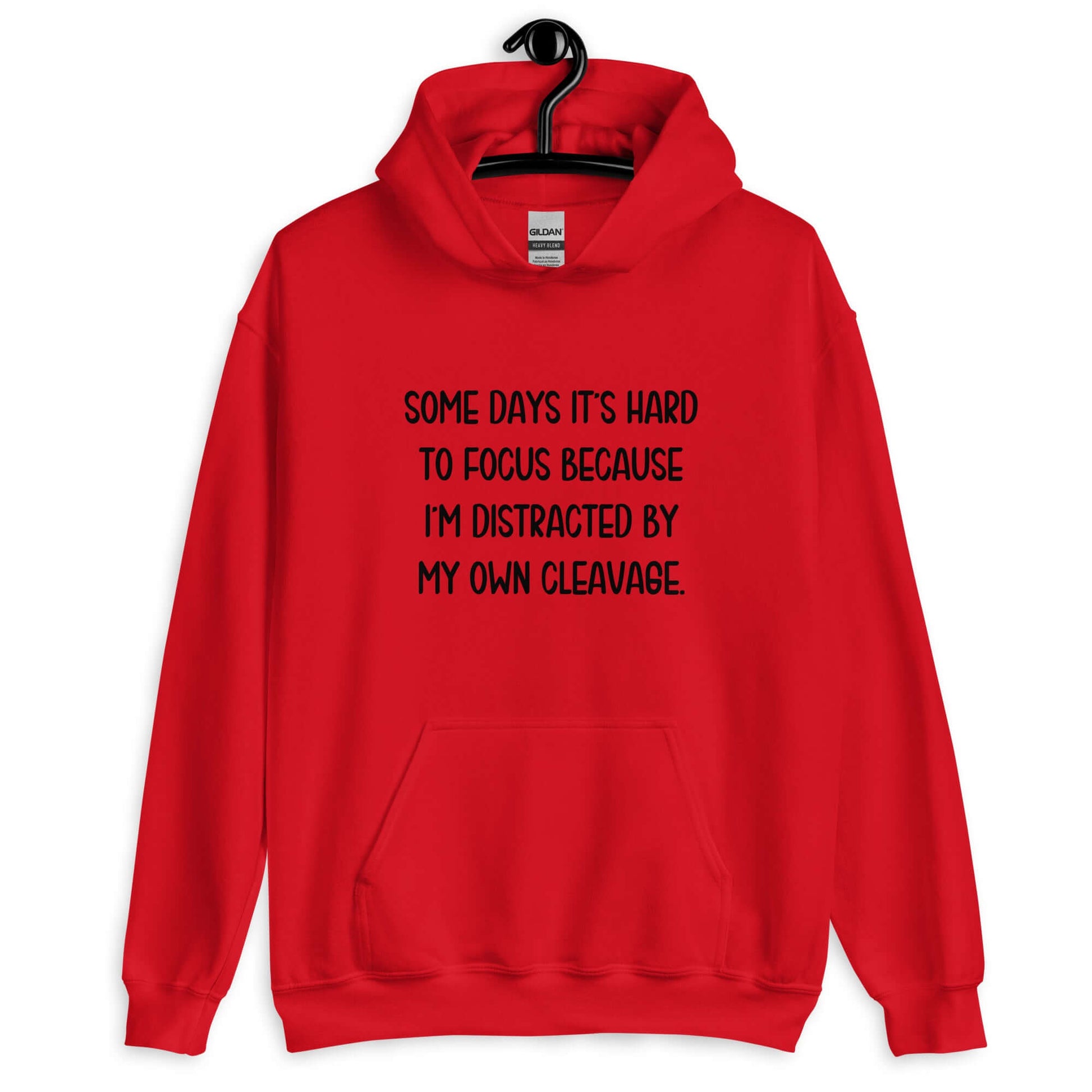 Red hoodie sweatshirt with the phrase Some days it's hard to focus because I'm distracted by my own cleavage printed on the front.