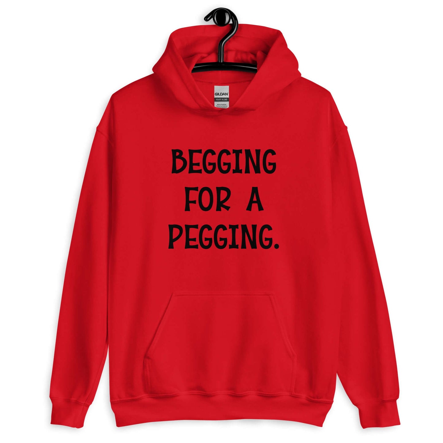 Red hoodie sweatshirt with the words Begging for a pegging printed on the front.