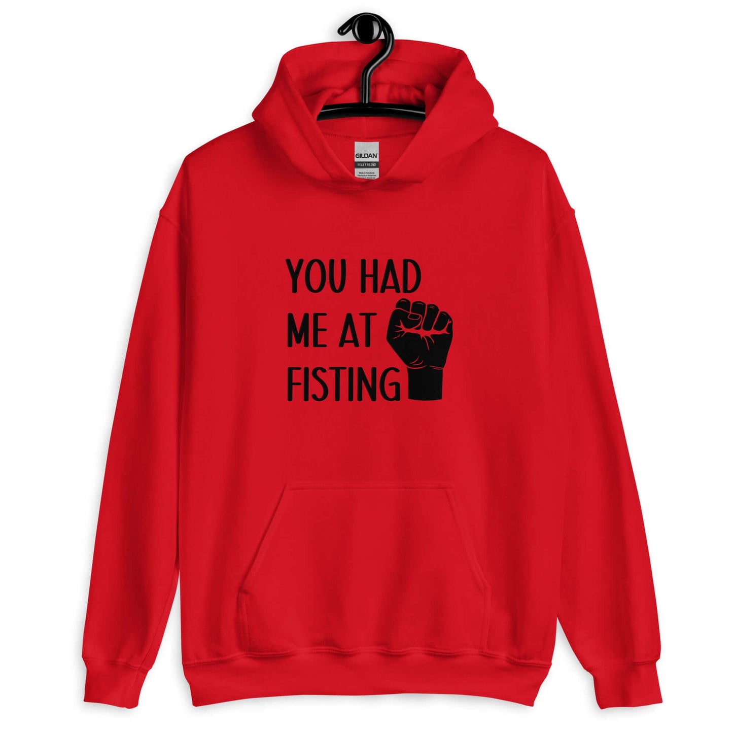 Red hooded sweatshirt with image of a fist and the words You had me at fisting printed on the front.