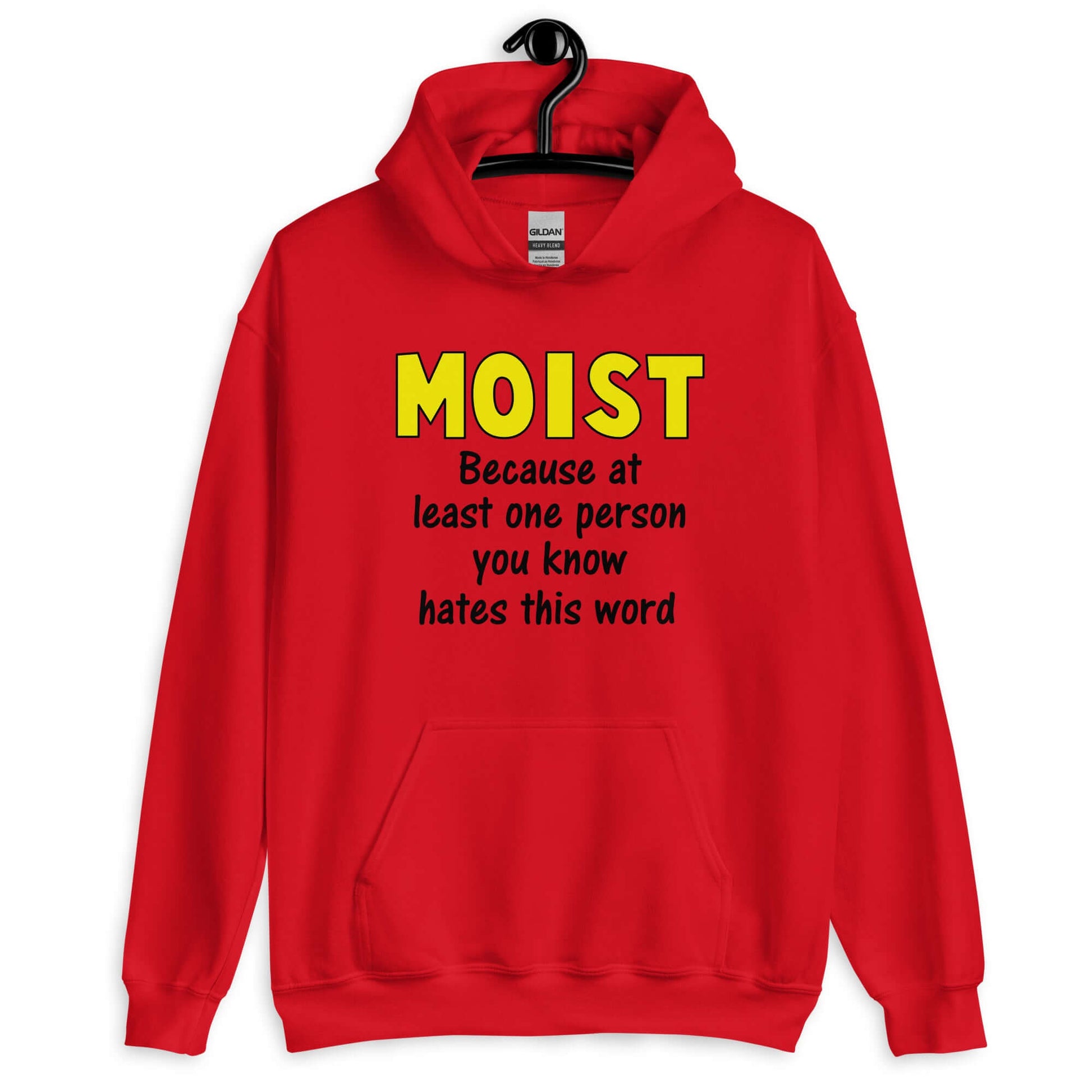 Red hoodie sweatshirt with the word Moist printed in large yellow bold font. In smaller font under the word moist is the phrase Because at least one person you know hates this word.