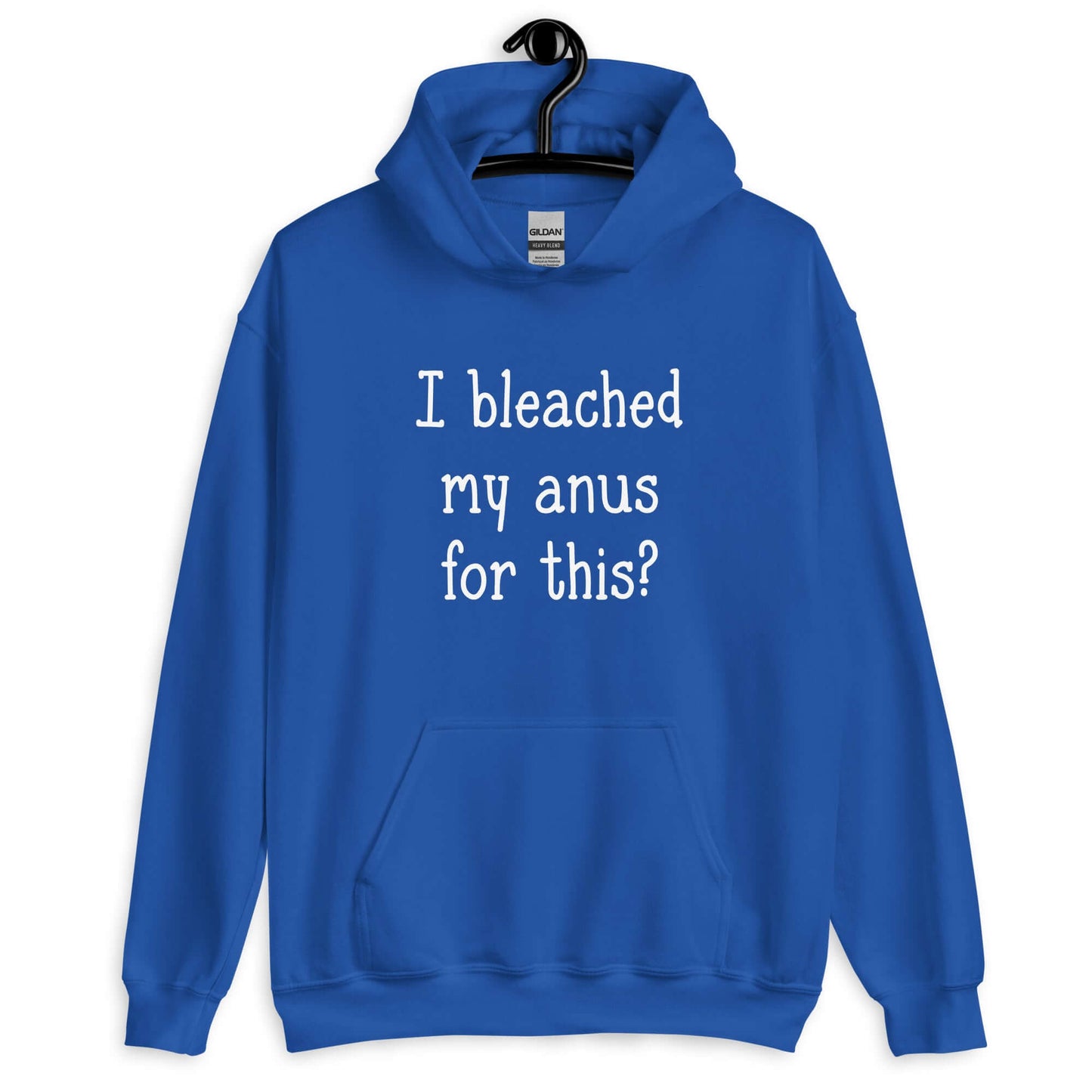 Roya blue hoodie sweatshirt with the words I bleached my anus for this printed on the front.