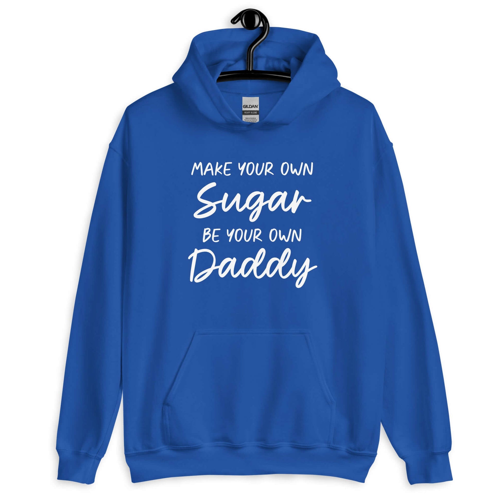 Royal blue hoodie sweatshirt with the phrase Make your own sugar Be your own Daddy printed on the front.