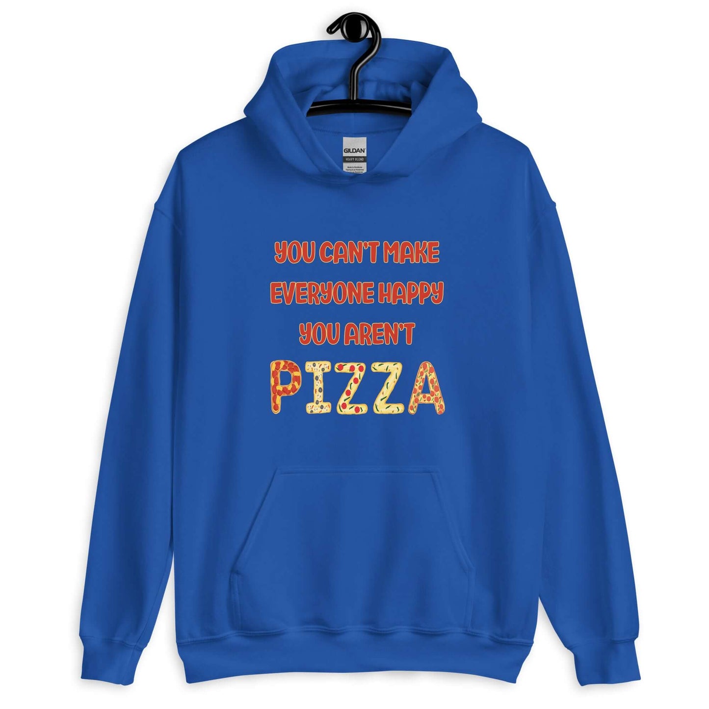 Royal blue hoodie sweatshirt with the phrase You can't make everyone happy, you aren't pizza printed on the front. The word pizza is made to look like letter shaped pizzas