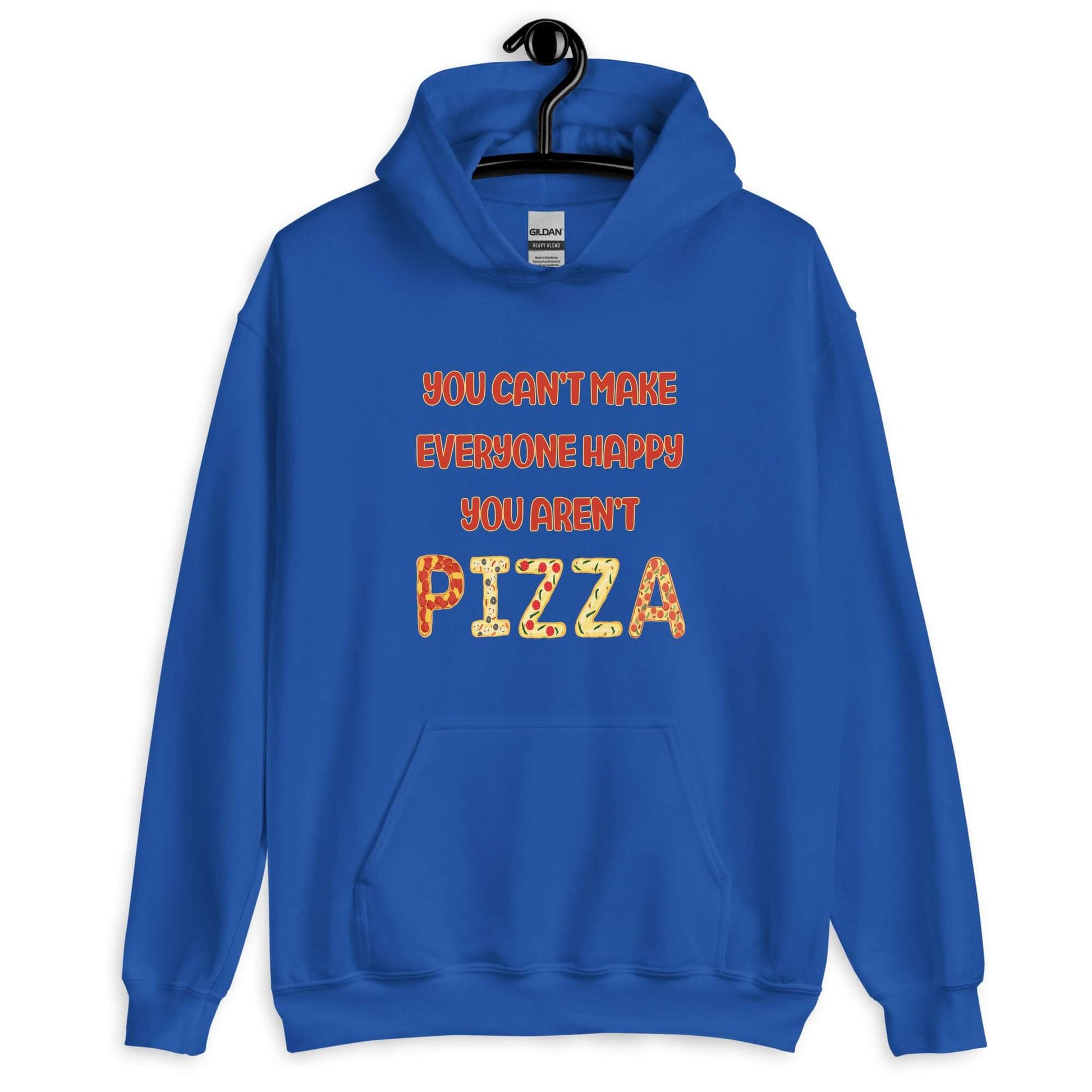 Royal blue hoodie sweatshirt with the phrase You can't make everyone happy, you aren't pizza printed on the front. The word pizza is made to look like letter shaped pizzas