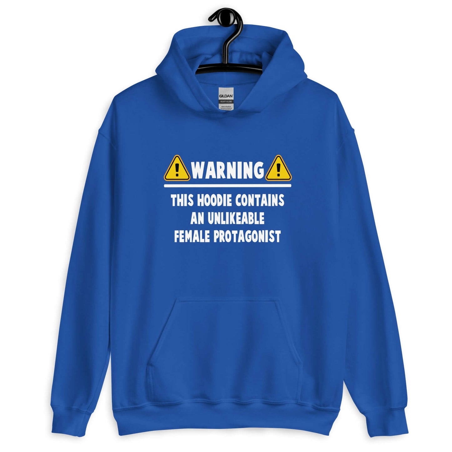 Royal blue hoodie sweatshirt with the phrase Warning this hoodie contains an unlikable female protagonist printed on the front.