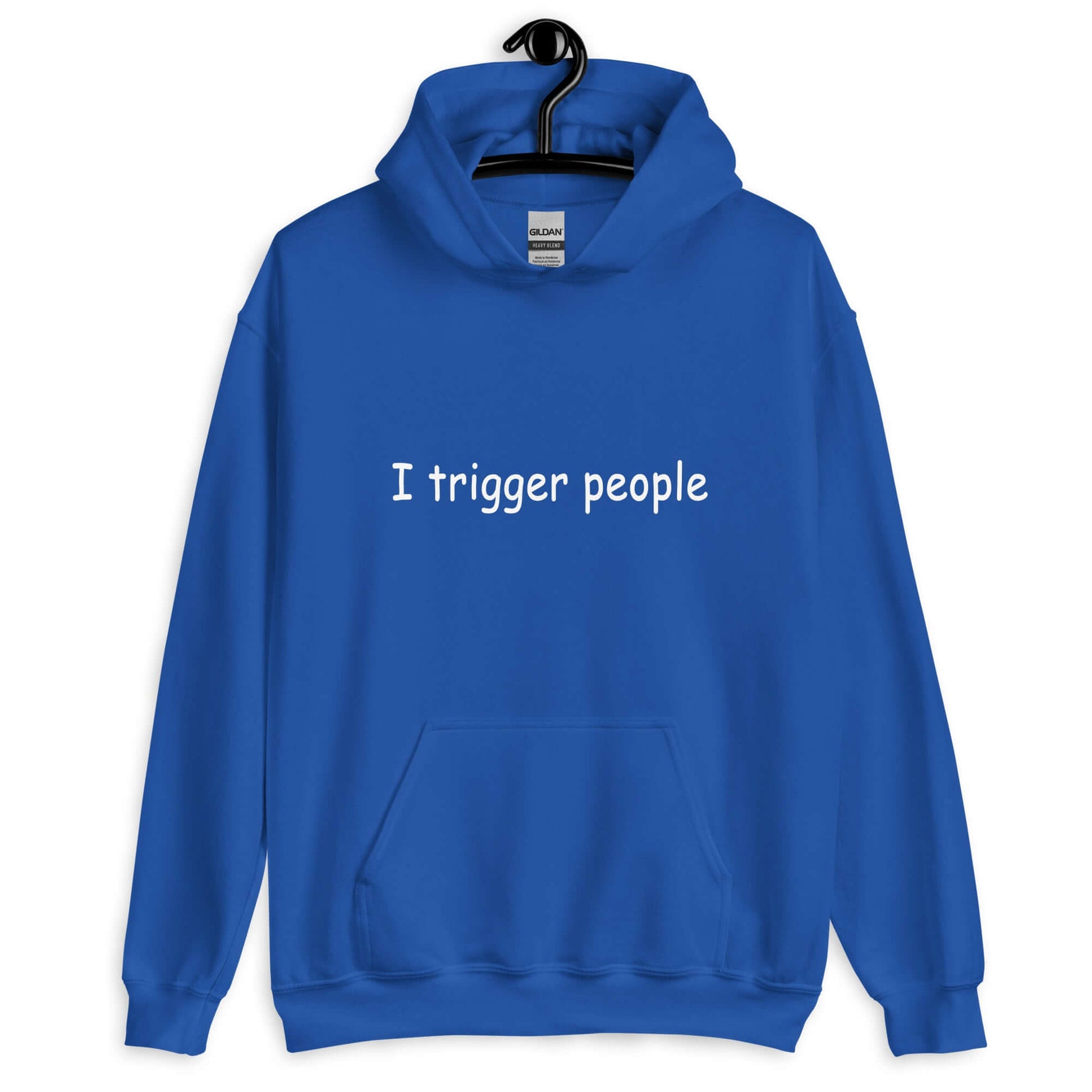 Royal blue hoodie sweatshirt with the phrase I trigger people printed on the front.