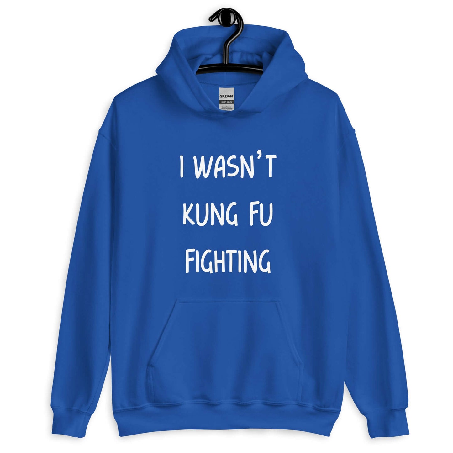 Royal blue hoodie sweatshirt with the funny phrase I wasn't kung fu fighting printed on the front.