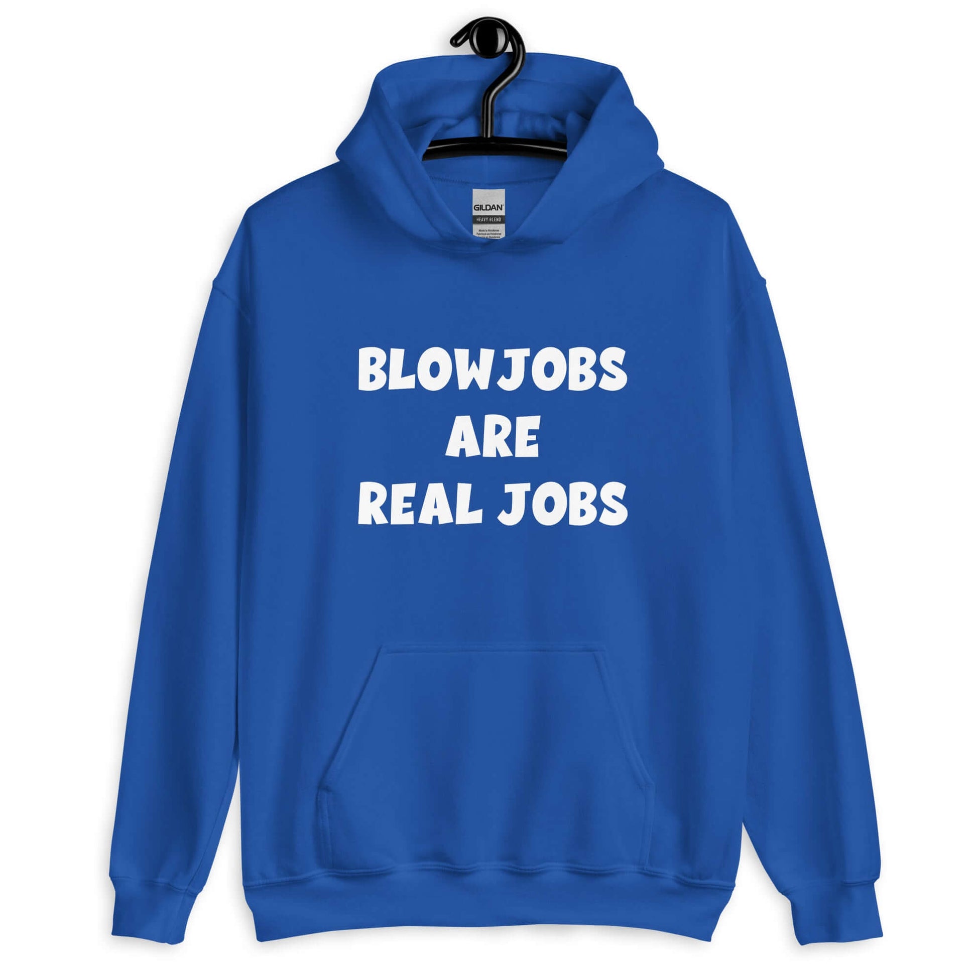 Royal blue hoodie sweatshirt with the phrase Blowjobs are real jobs printed on the front.