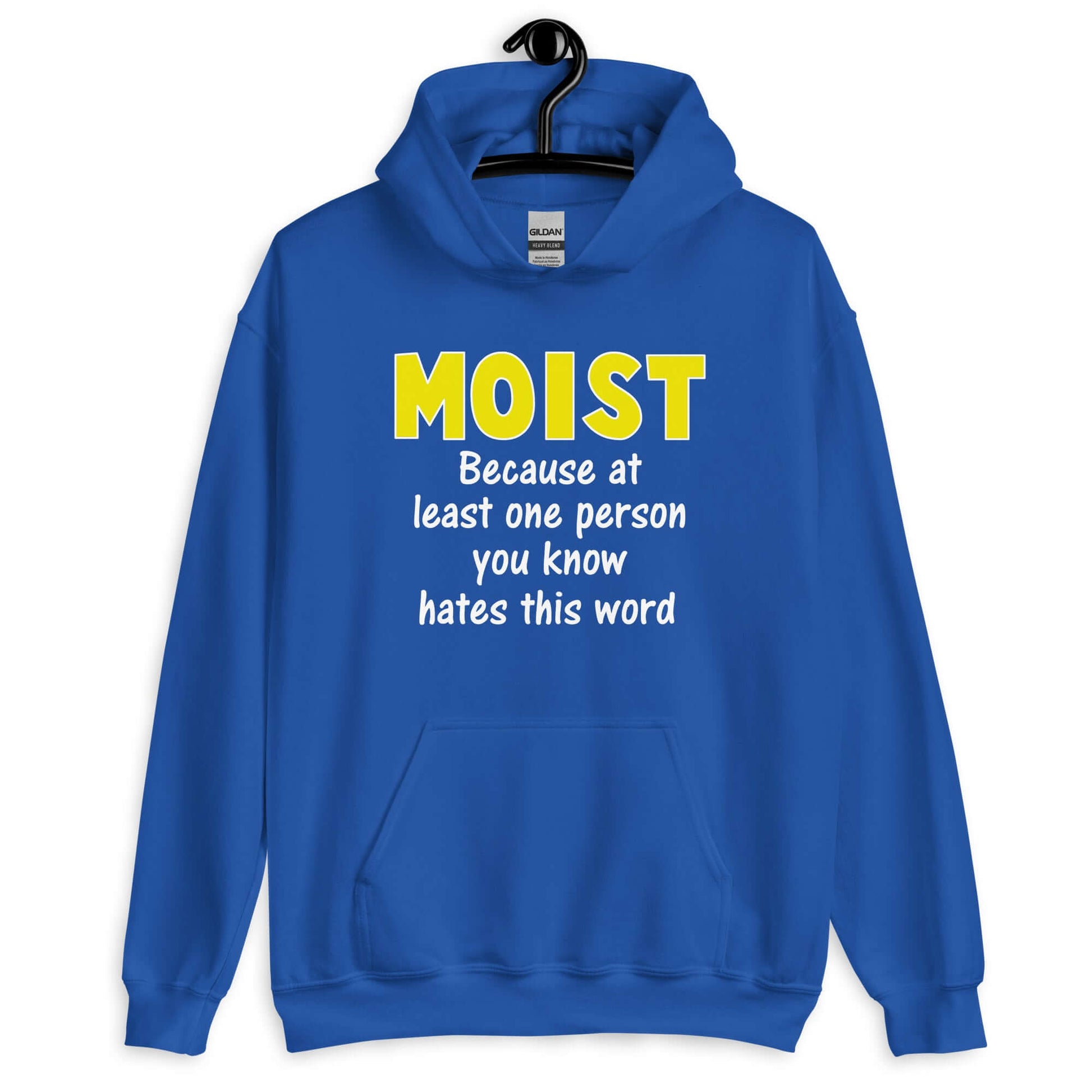 Royal blue hoodie sweatshirt with the word Moist printed in large yellow bold font. In smaller font under the word moist is the phrase Because at least one person you know hates this word.