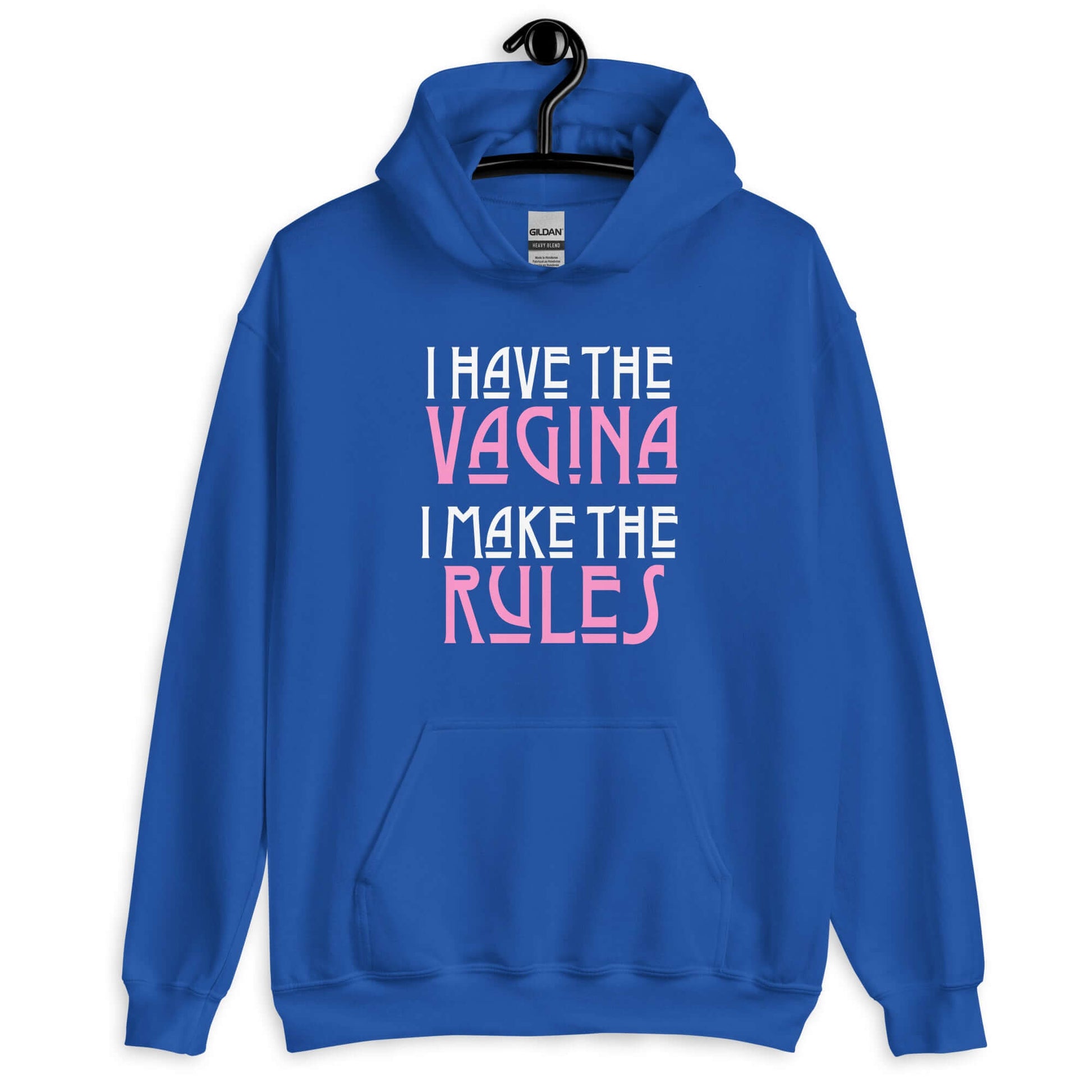 Royal blue hoodie sweatshirt with the words I have the vagina , I make the rules printed on the front. The words vagina and rules are pink, the rest of the words are white.