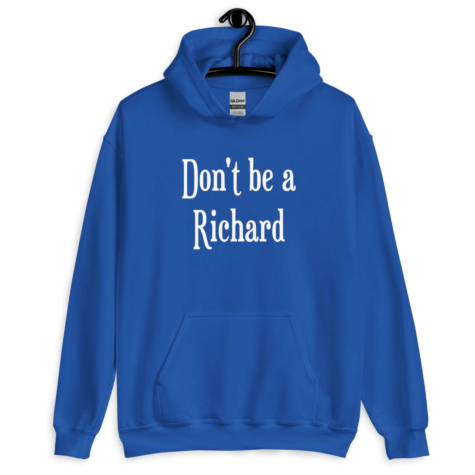 Royal blue hoodie sweatshirt with the phrase Don't be a Richard printed on the front.