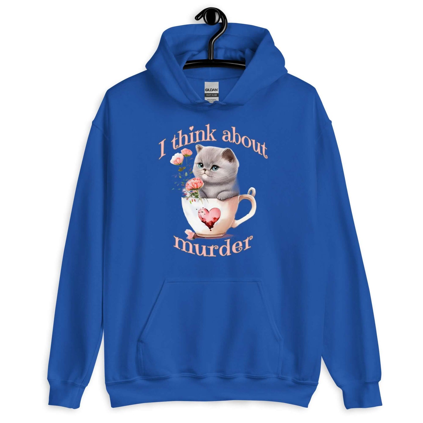 Royal blue hoodie sweatshirt that says I think about murder with image of cute fluffy kitten sitting in a teacup printed on the front.