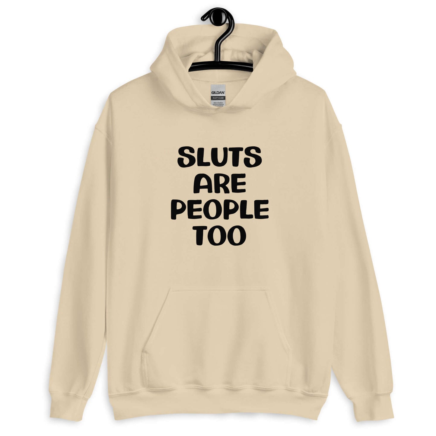 Sand hoodie sweatshirt with the phrase Sluts are people too printed on the front.