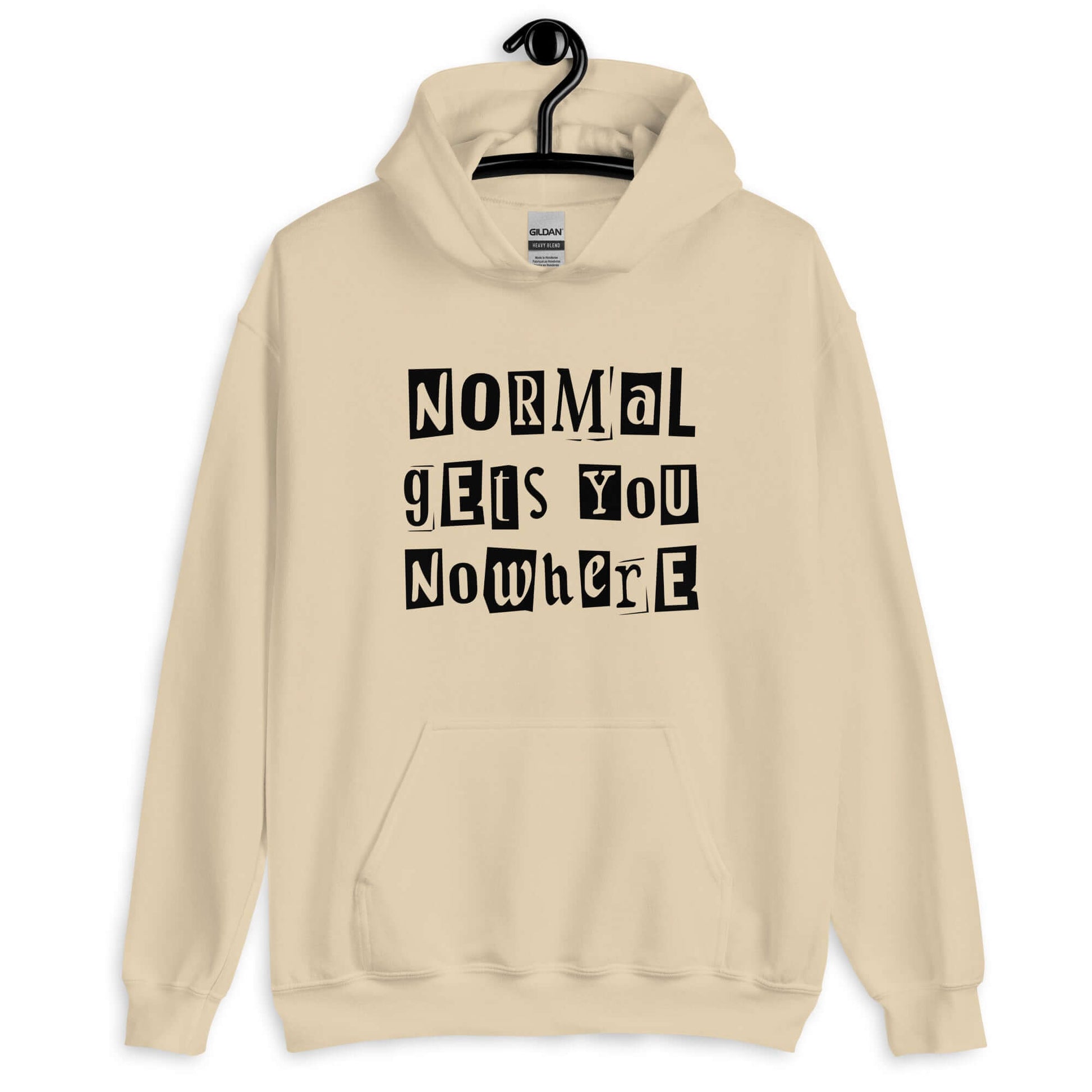 Sand hoodie sweatshirt with the phrase Normal gets you nowhere printed on the front.