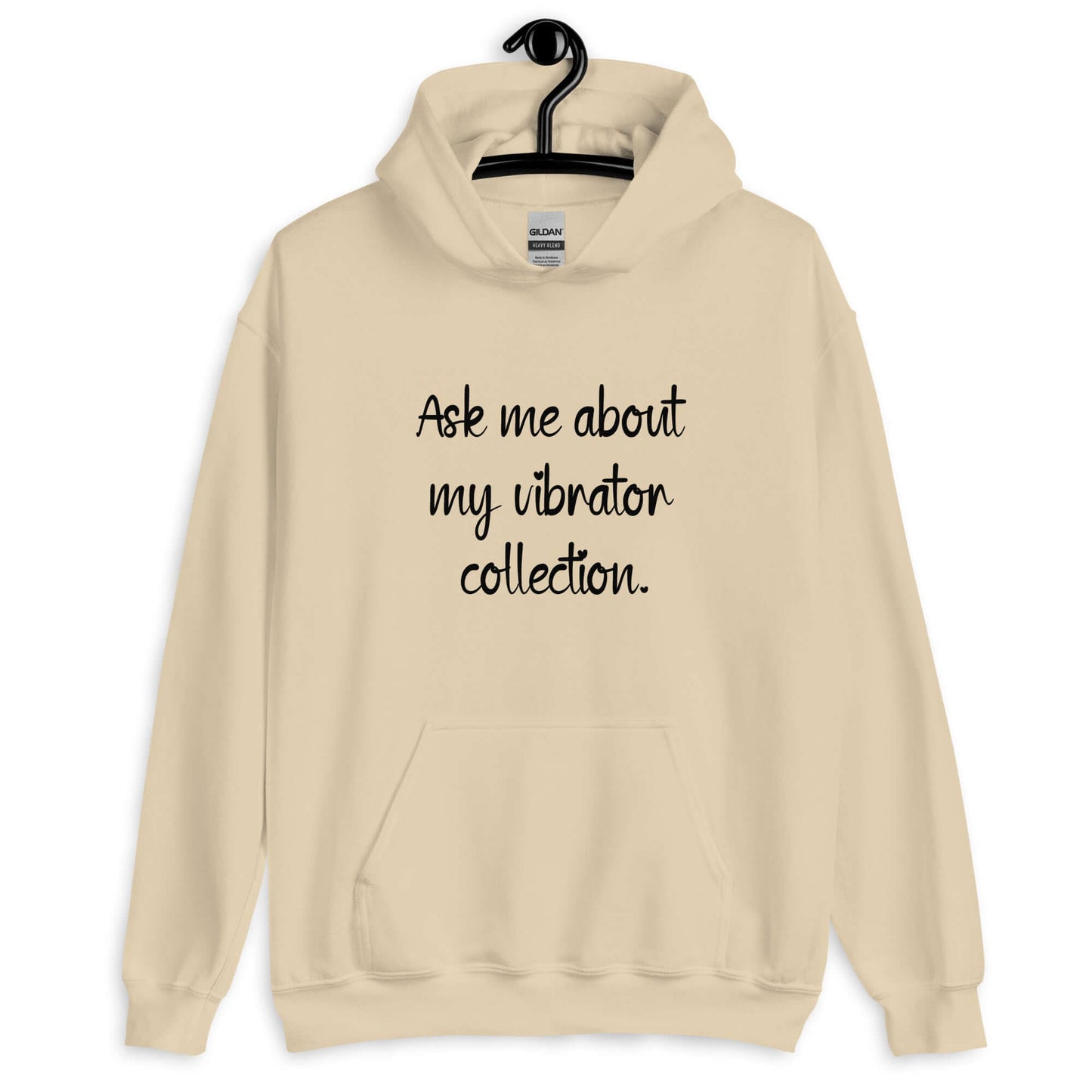 Sand hoodie sweatshirt with the phrase Ask me about my vibrator collection printed on the front.