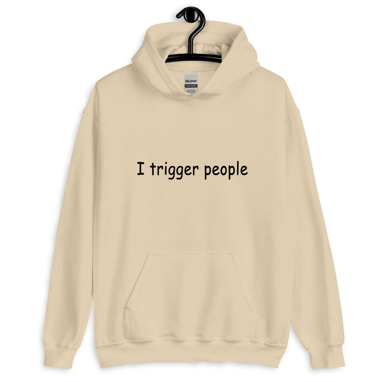 Sand color hoodie sweatshirt with the phrase I trigger people printed on the front.