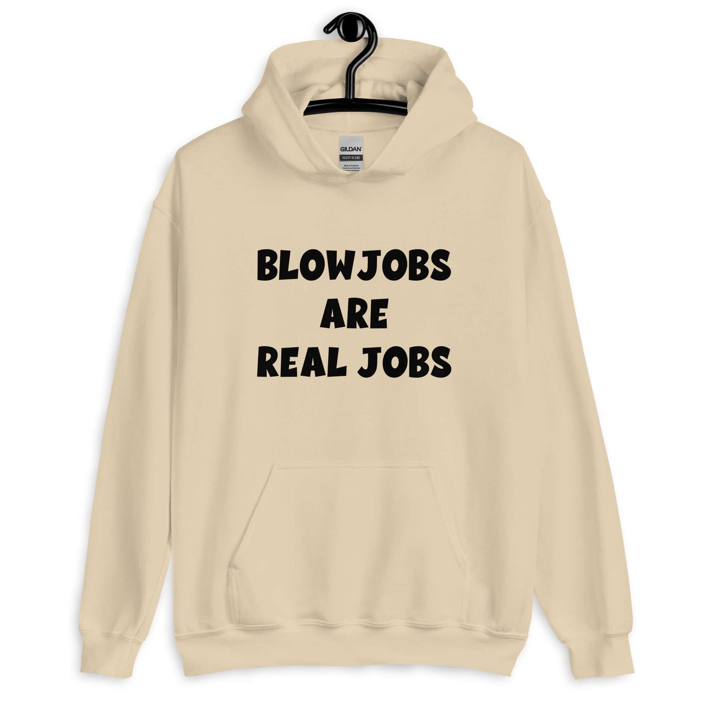 Sand color hoodie sweatshirt with the phrase Blowjobs are real jobs printed on the front.