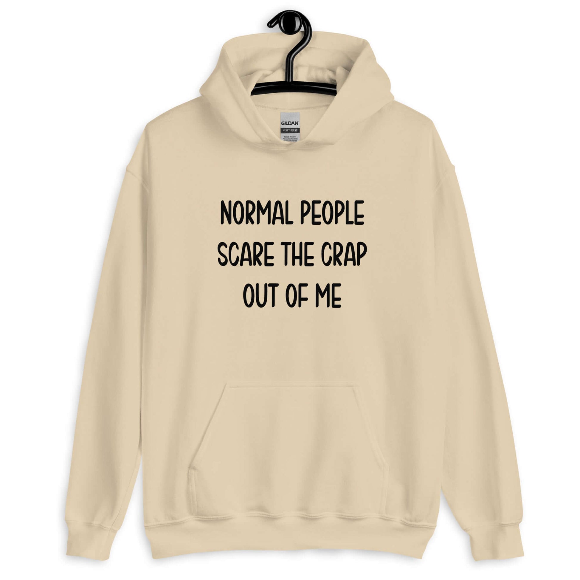 Sand hoodie sweatshirt with the phrase Normal people scare the crap out of me printed on the front.