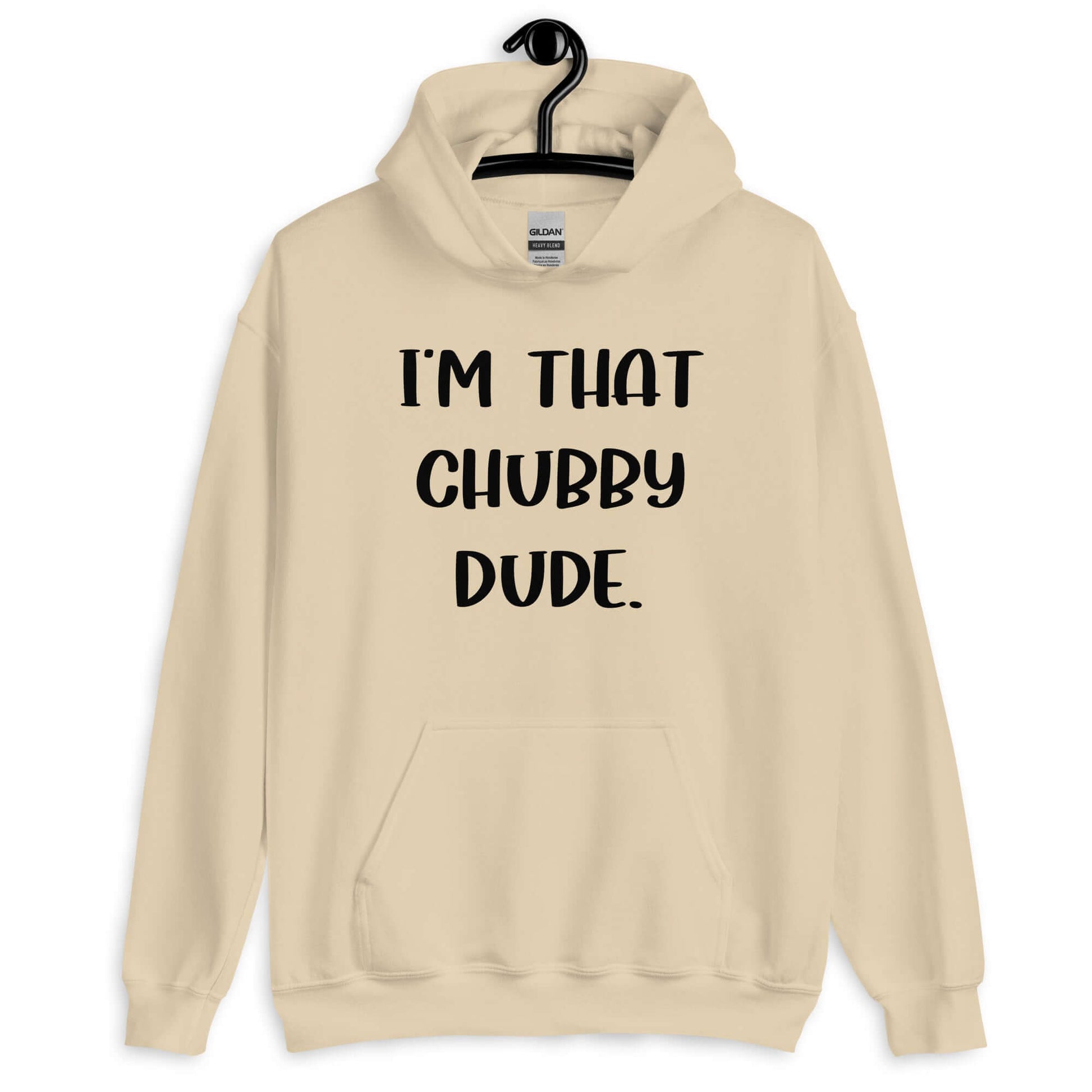 Sand hoodie sweatshirt with the phrase I'm that chubby dude printed on the front.