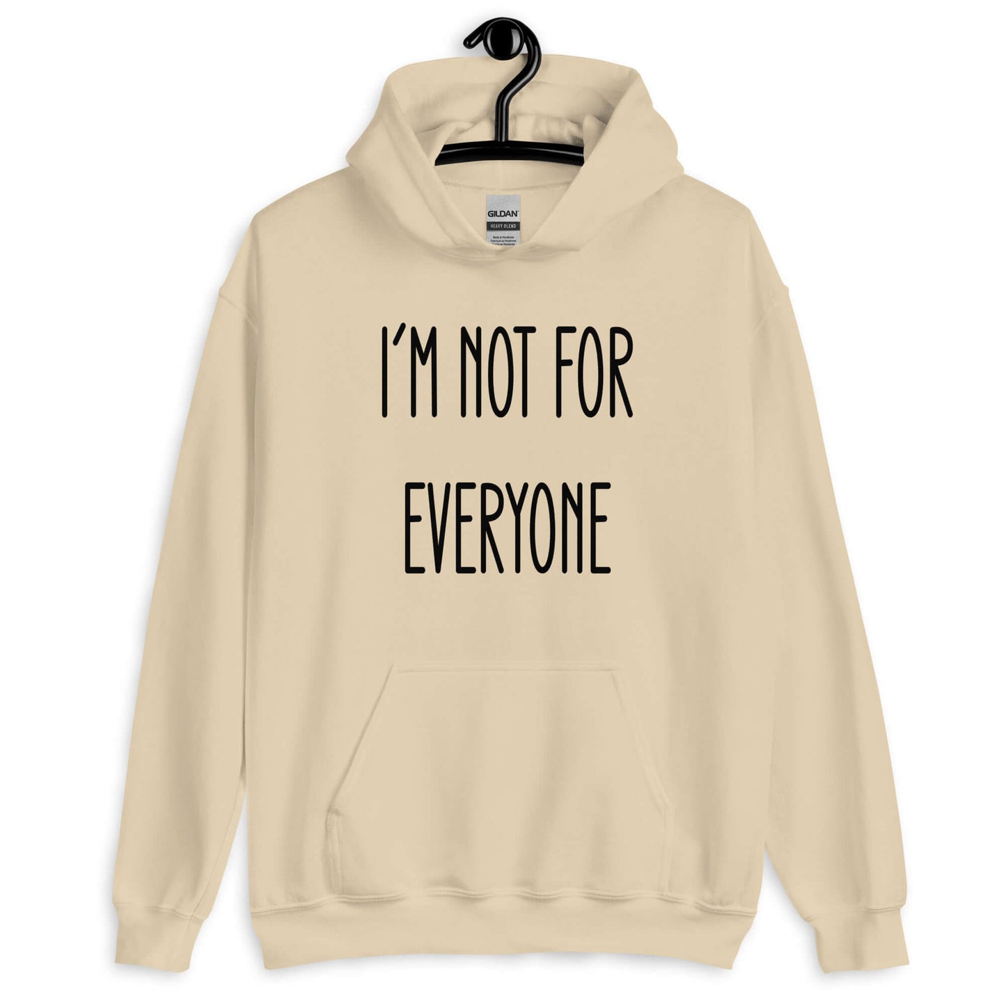 Sand white hoodie sweatshirt with the phrase I'm not for everyone printed on the front.