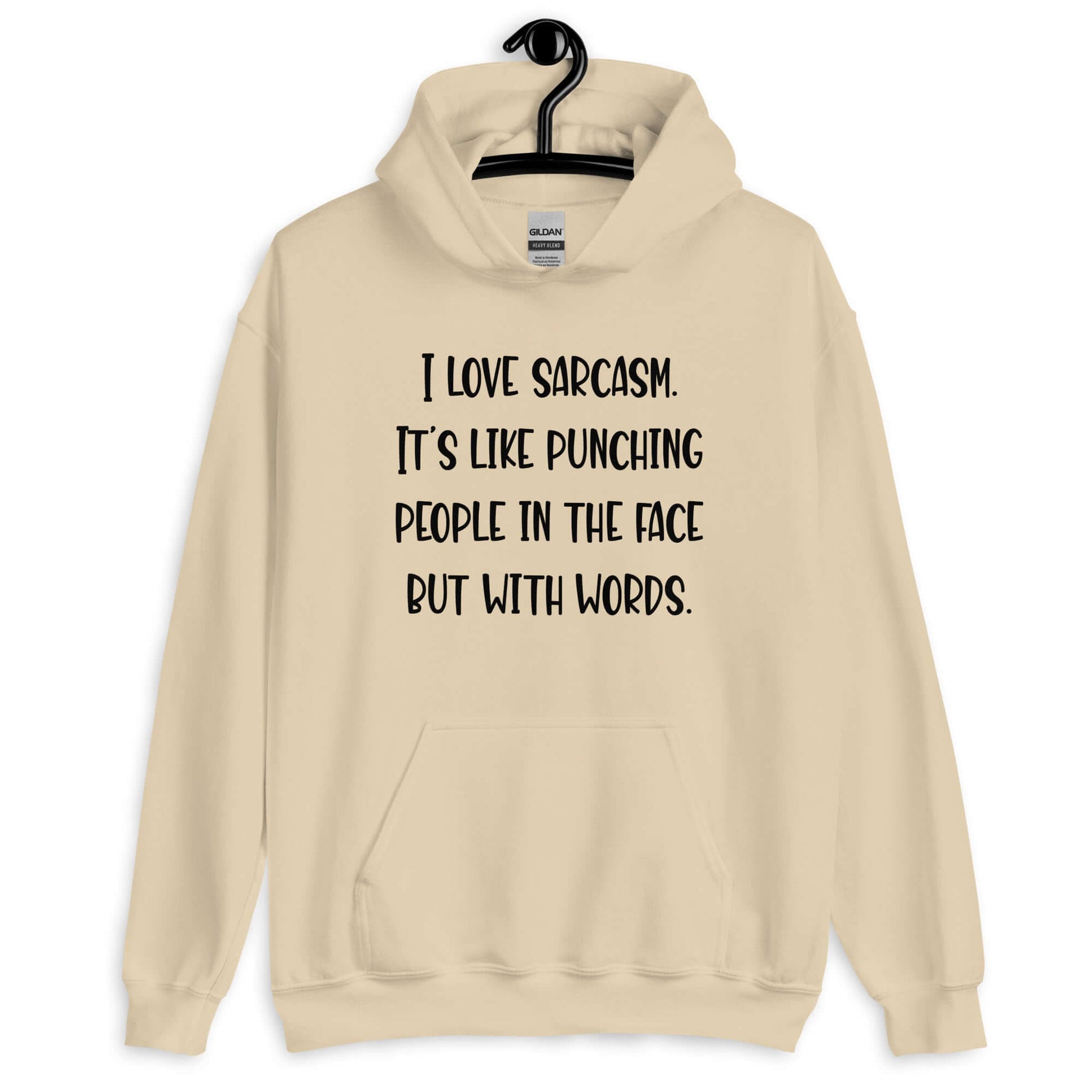 Sand hoodie sweatshirt with the phrase I love sarcasm, it's like punching people in the face but with words printed on the front.