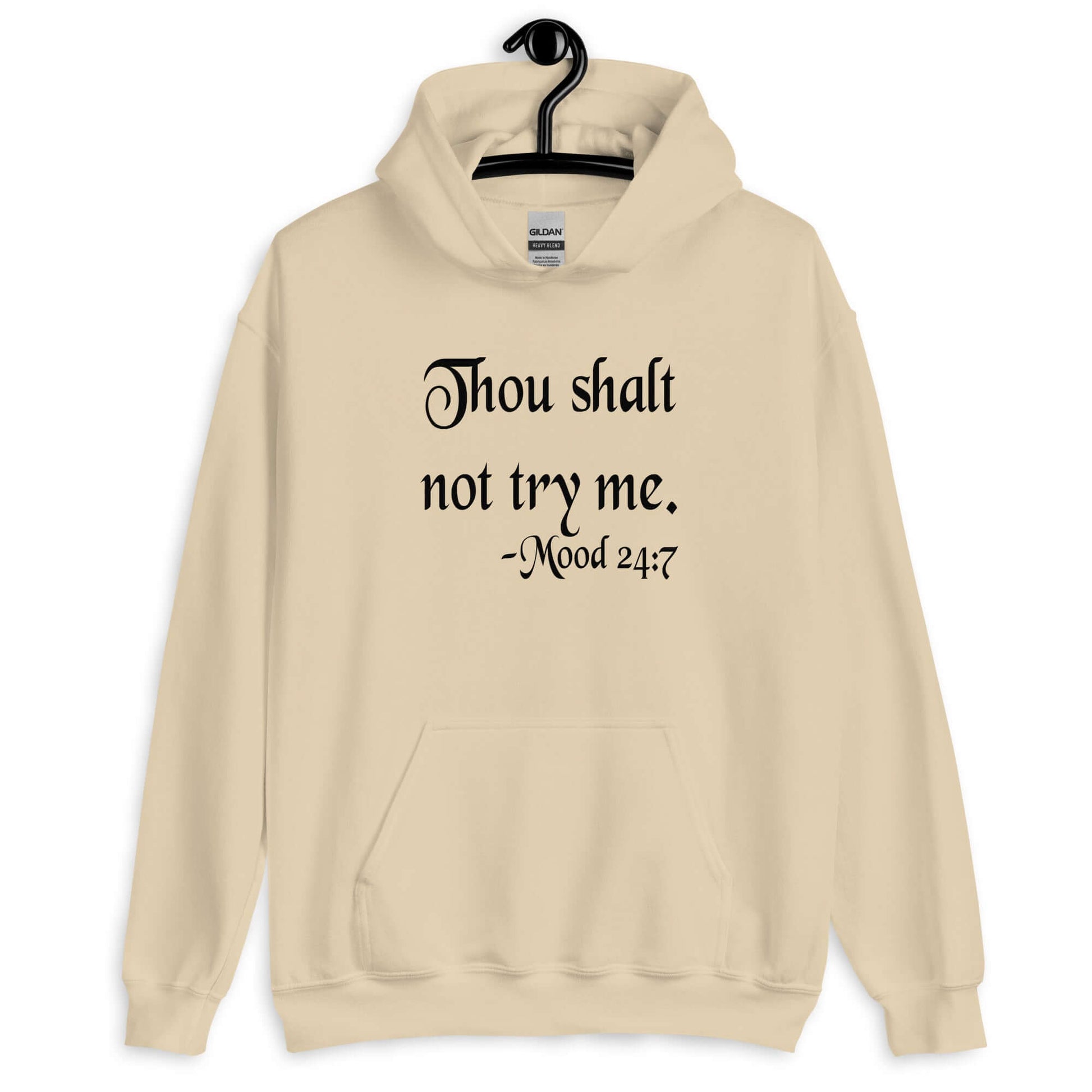 Sand hoodie sweatshirt with the mock scripture quote Thou shalt not try me Mood 24:7 printed on the front.