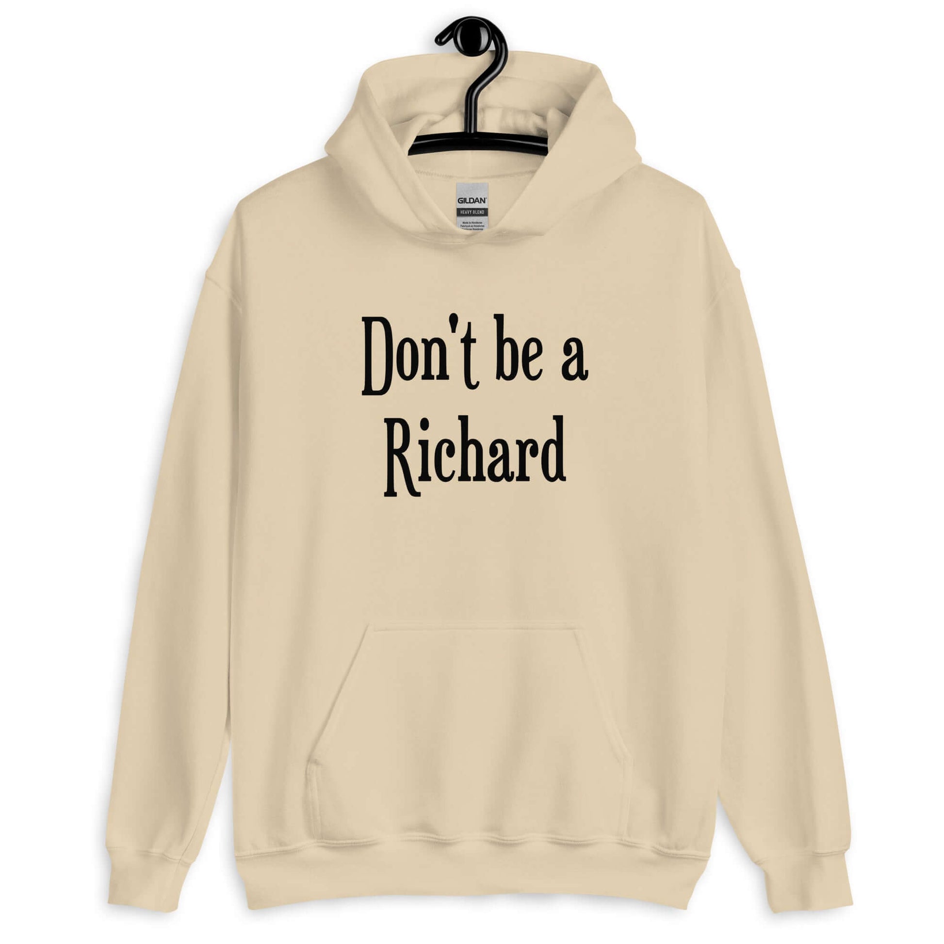 Sand color hoodie sweatshirt with the phrase Don't be a Richard printed on the front.