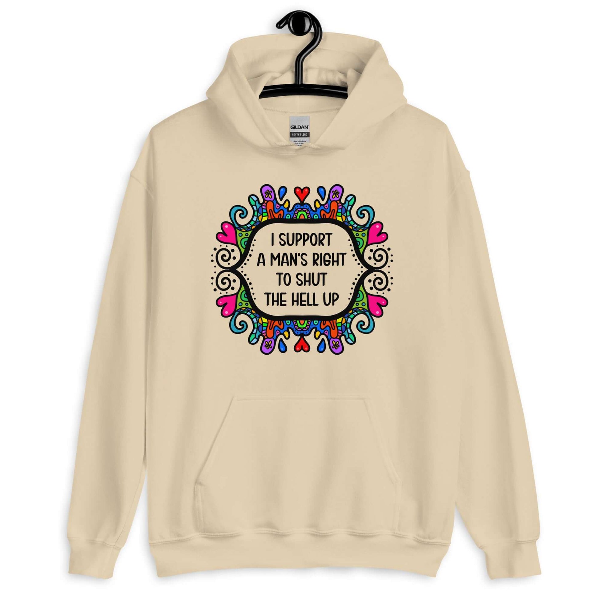 Sand color hoodie sweatshirt with a colorful doodle graphic and the words I support a man's right to shut the hell up printed on the front.