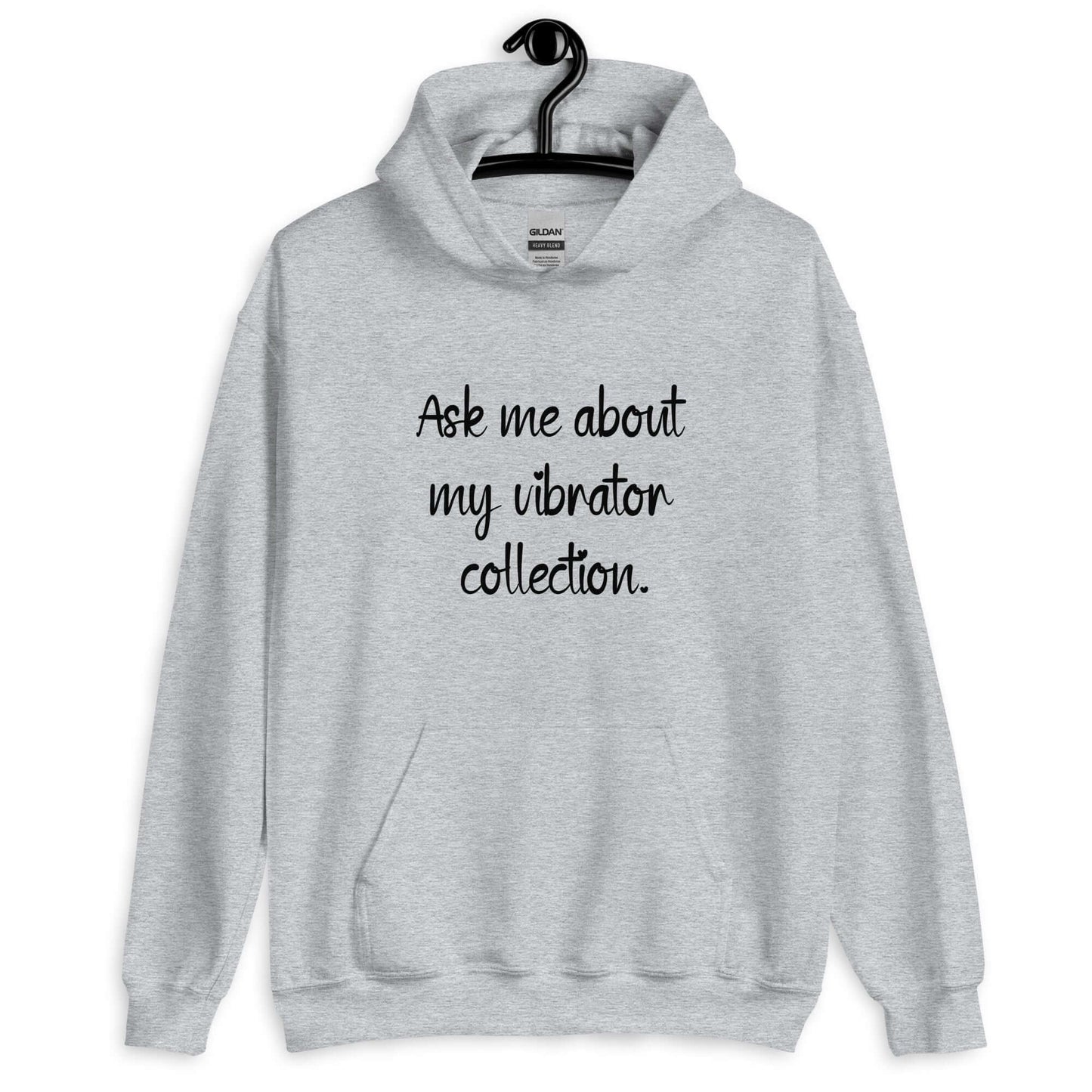 Light sport grey hoodie sweatshirt with the phrase Ask me about my vibrator collection printed on the front.