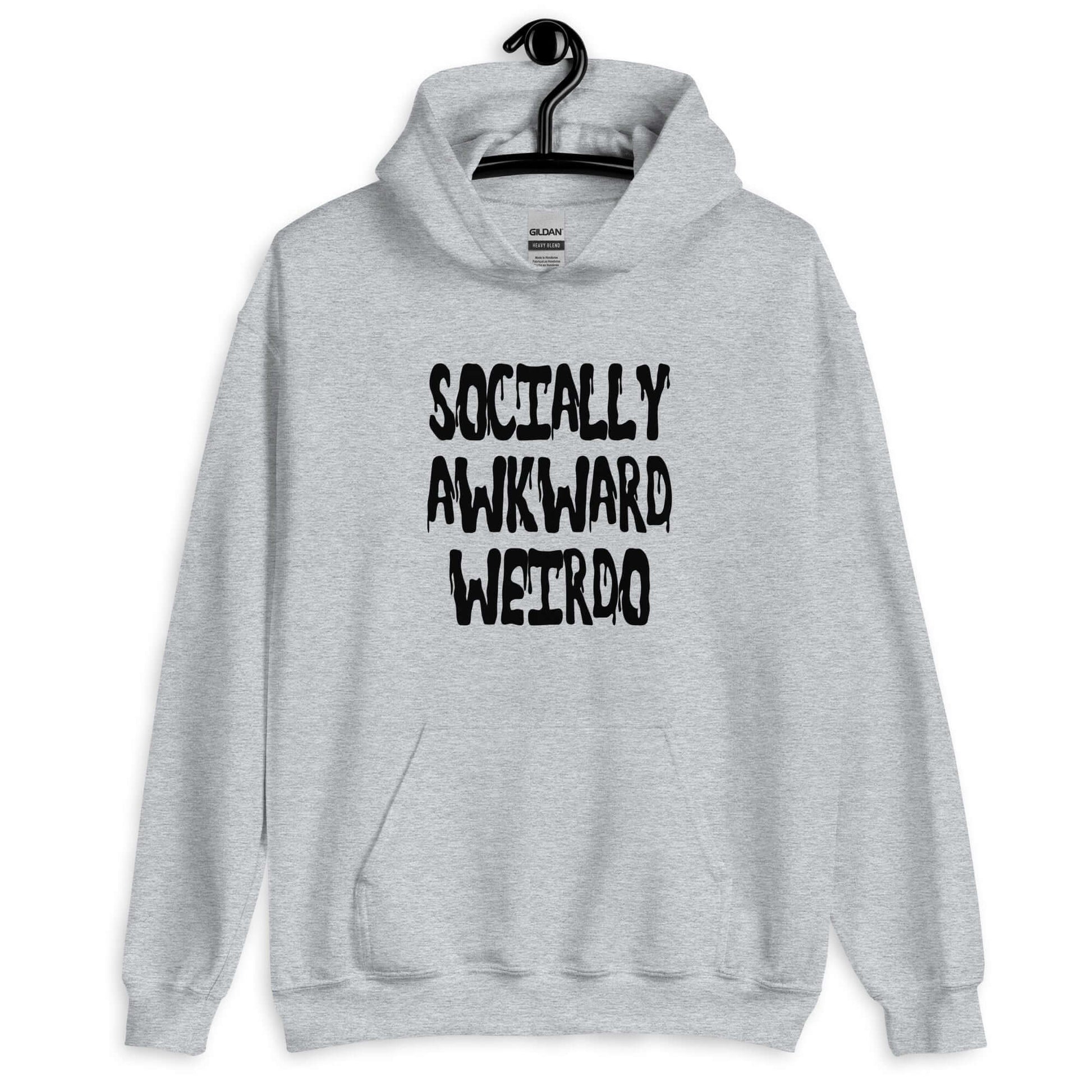 Sport grey hoodie sweatshirt with the phrase Socially awkward weirdo printed on the front.