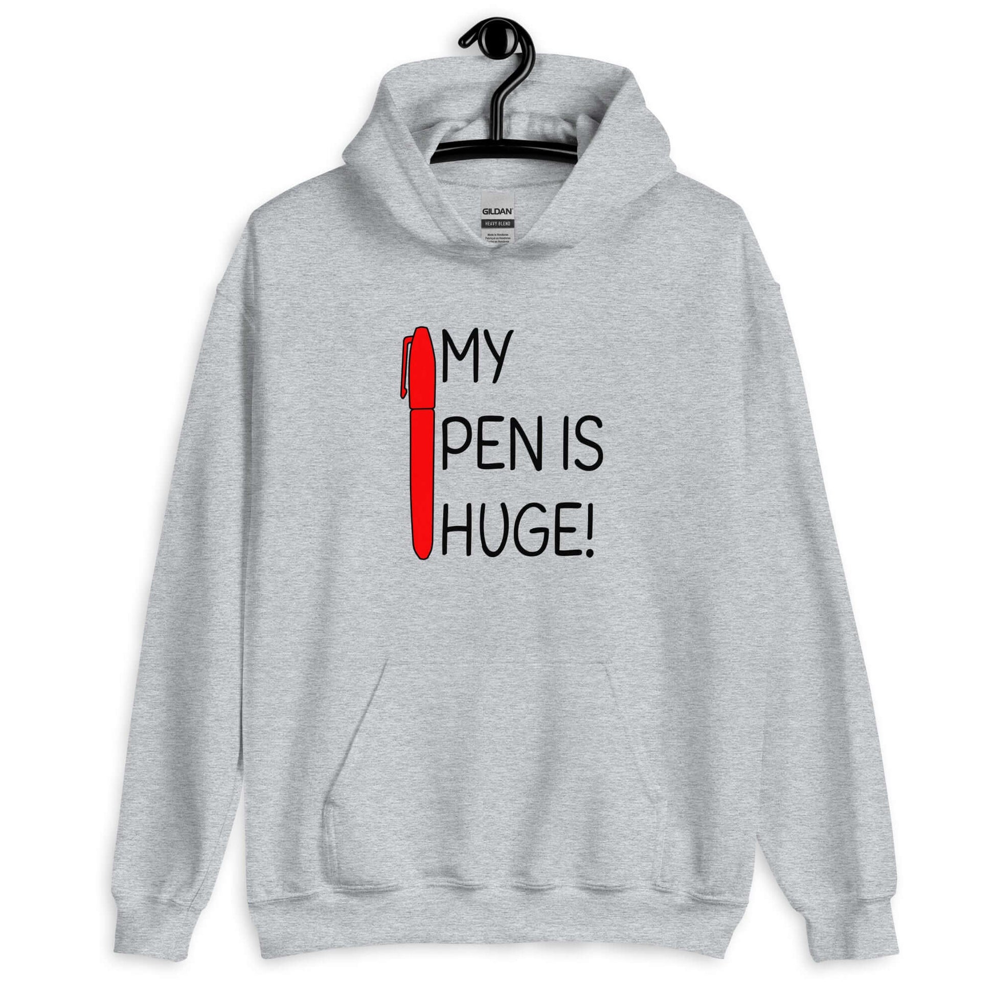 Sport grey hoodie sweatshirt. The hoodie has an image of a big red pen and the words My pen is huge printed on the front. The words Pen and is are close together so that at first glance it appears that it says penis instead of pen is.