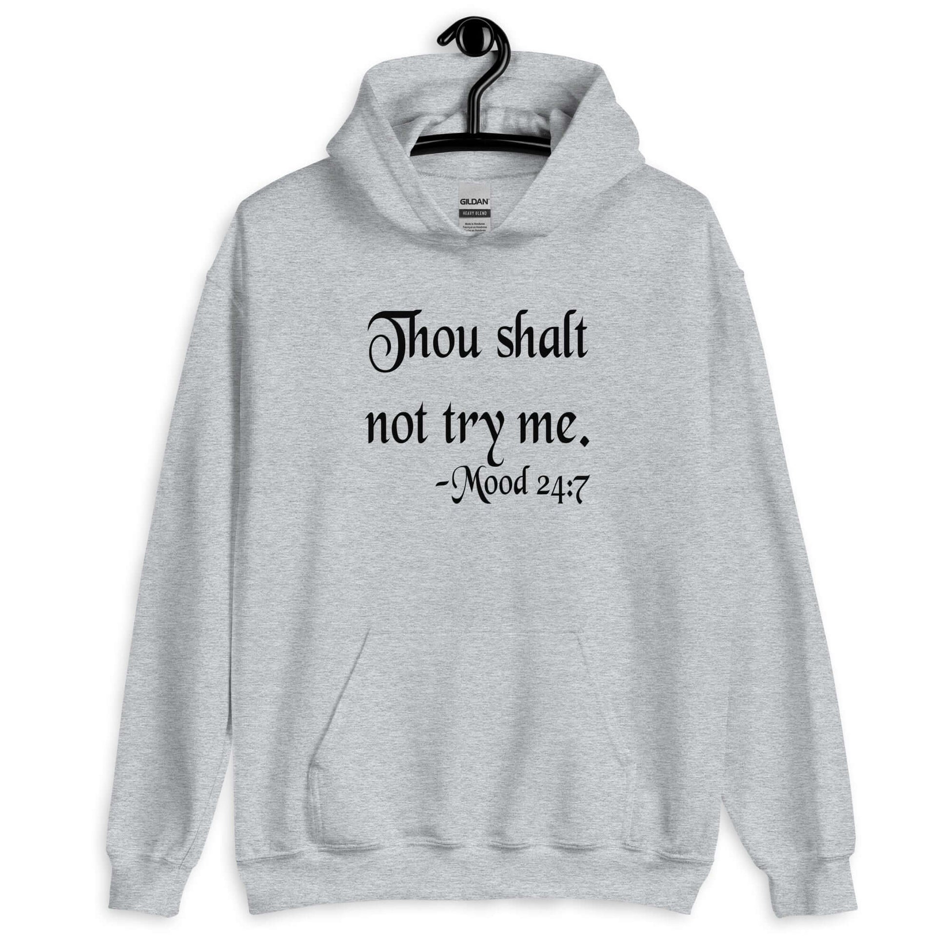 Sport grey hoodie sweatshirt with the mock scripture quote Thou shalt not try me Mood 24:7 printed on the front.